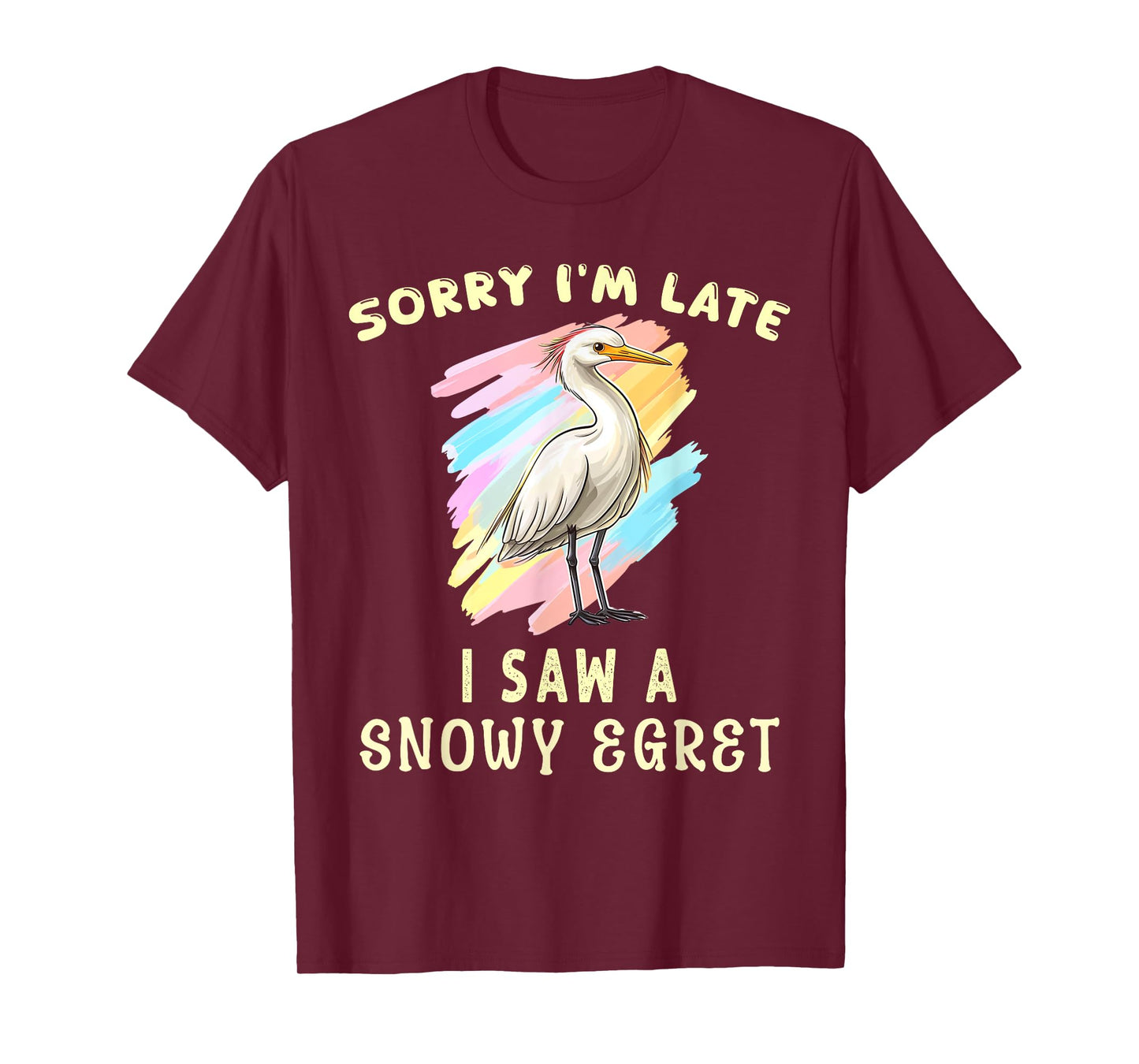 Sorry I'm Late I Saw A Snowy Egret Cute Bird Lover Birding T-Shirt