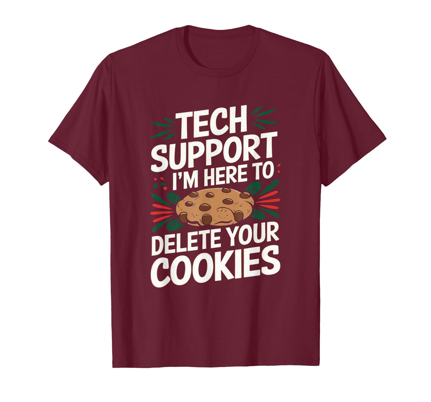 Tech Support I'm Here To Delete Your Cookies Christmas Xmas T-Shirt