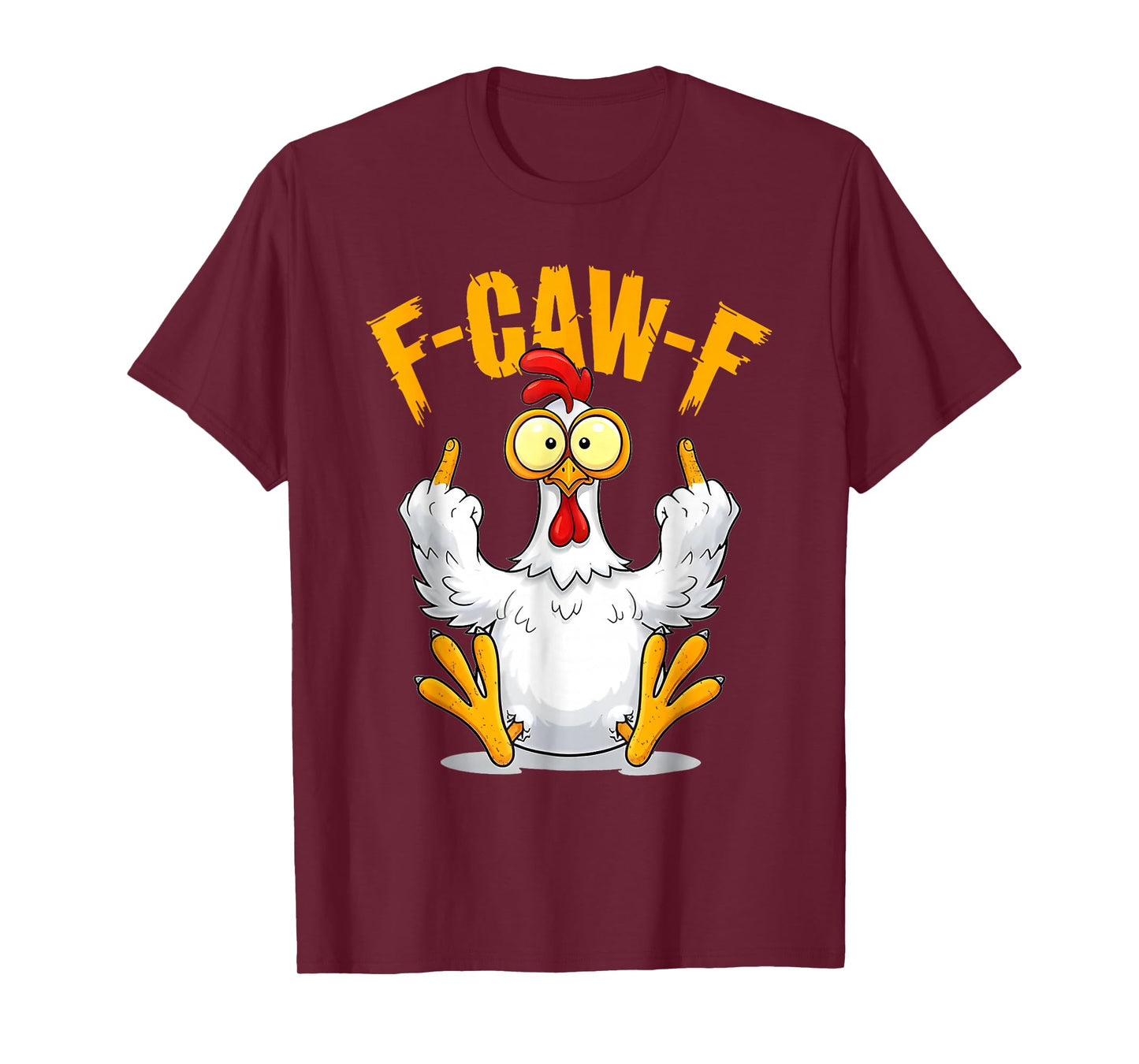 F-Caw-F Funny Chicken Humor Quote Rooster Meme T-Shirt