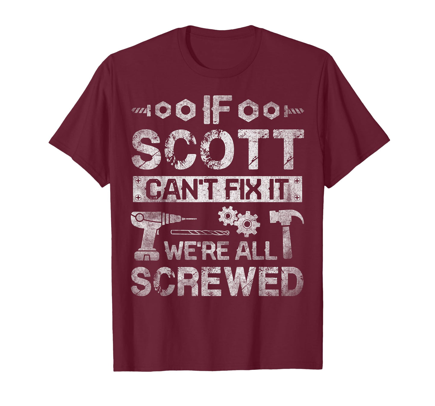 If Scott Can't Fix it We're All Screwed Funny Fathers Gift T-Shirt