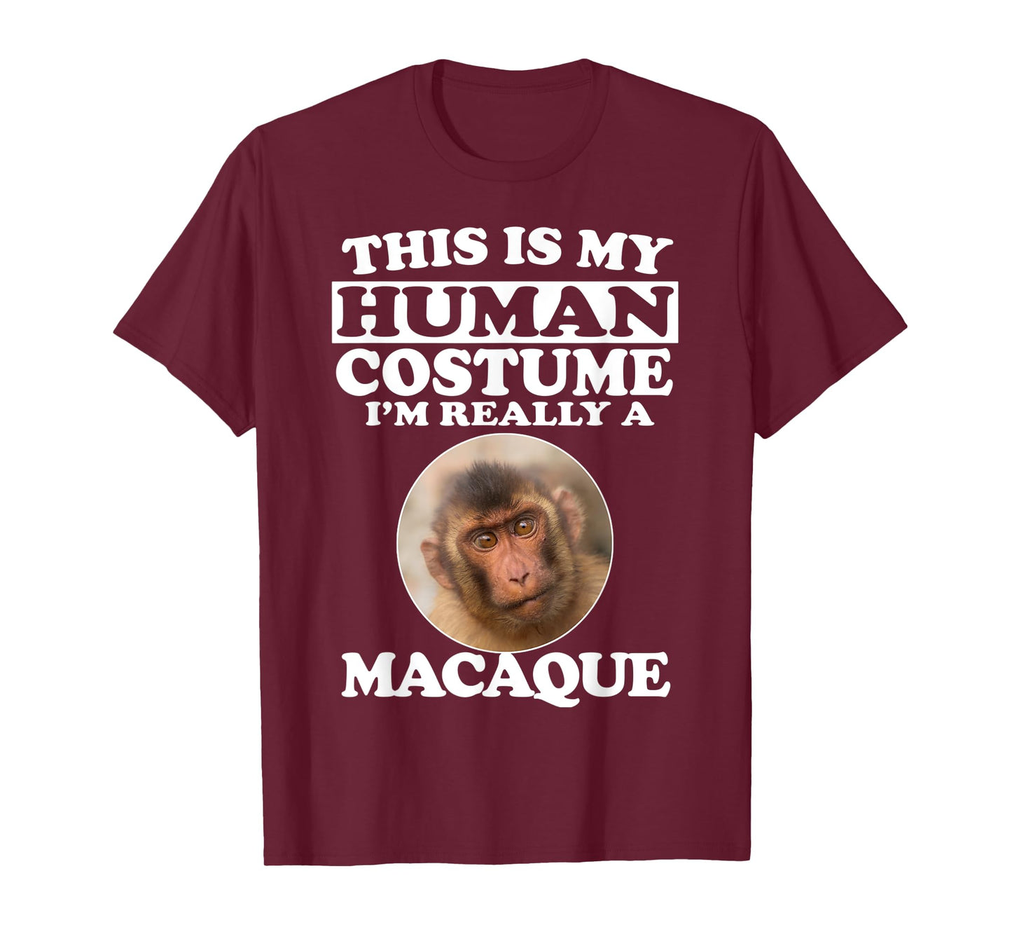 This Is My Human Costume I'm Really A Macaque Monkey T-Shirt