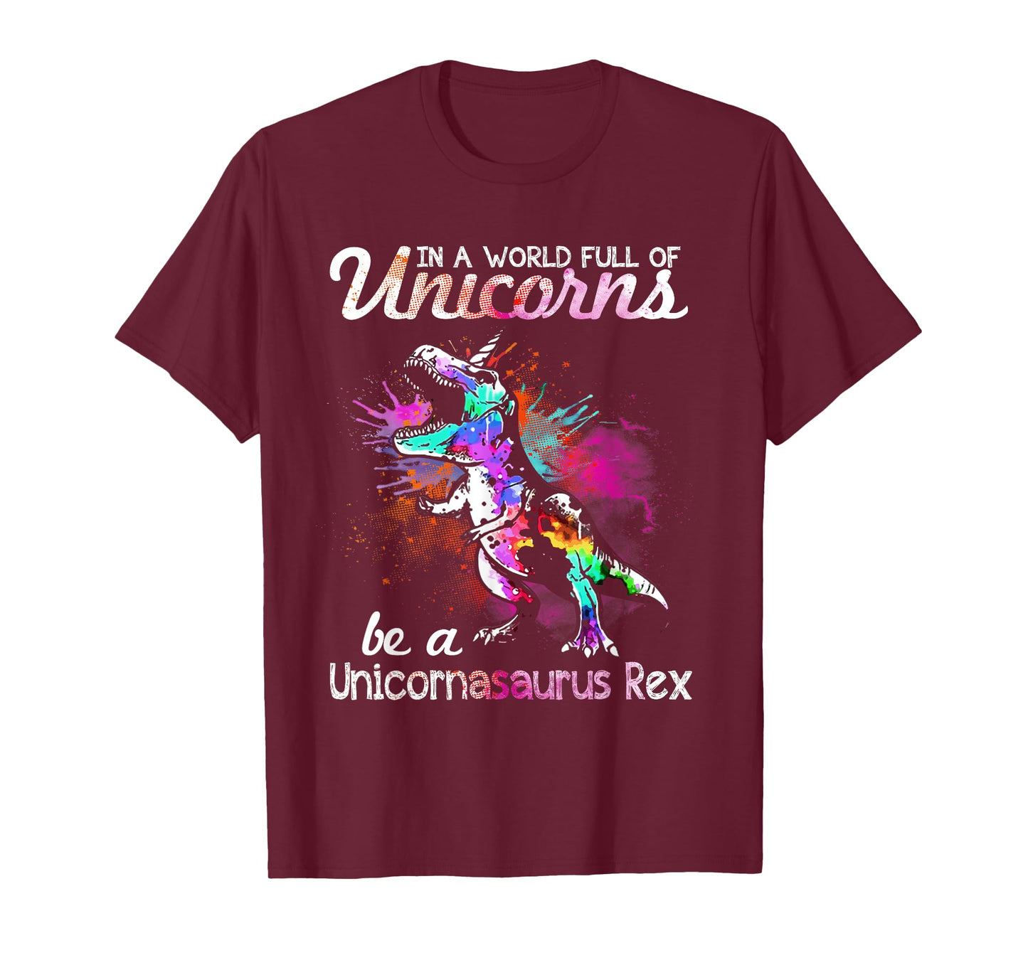 In A World Full Of Unicorns Be A Unicornasaurus Rex T-Shirt