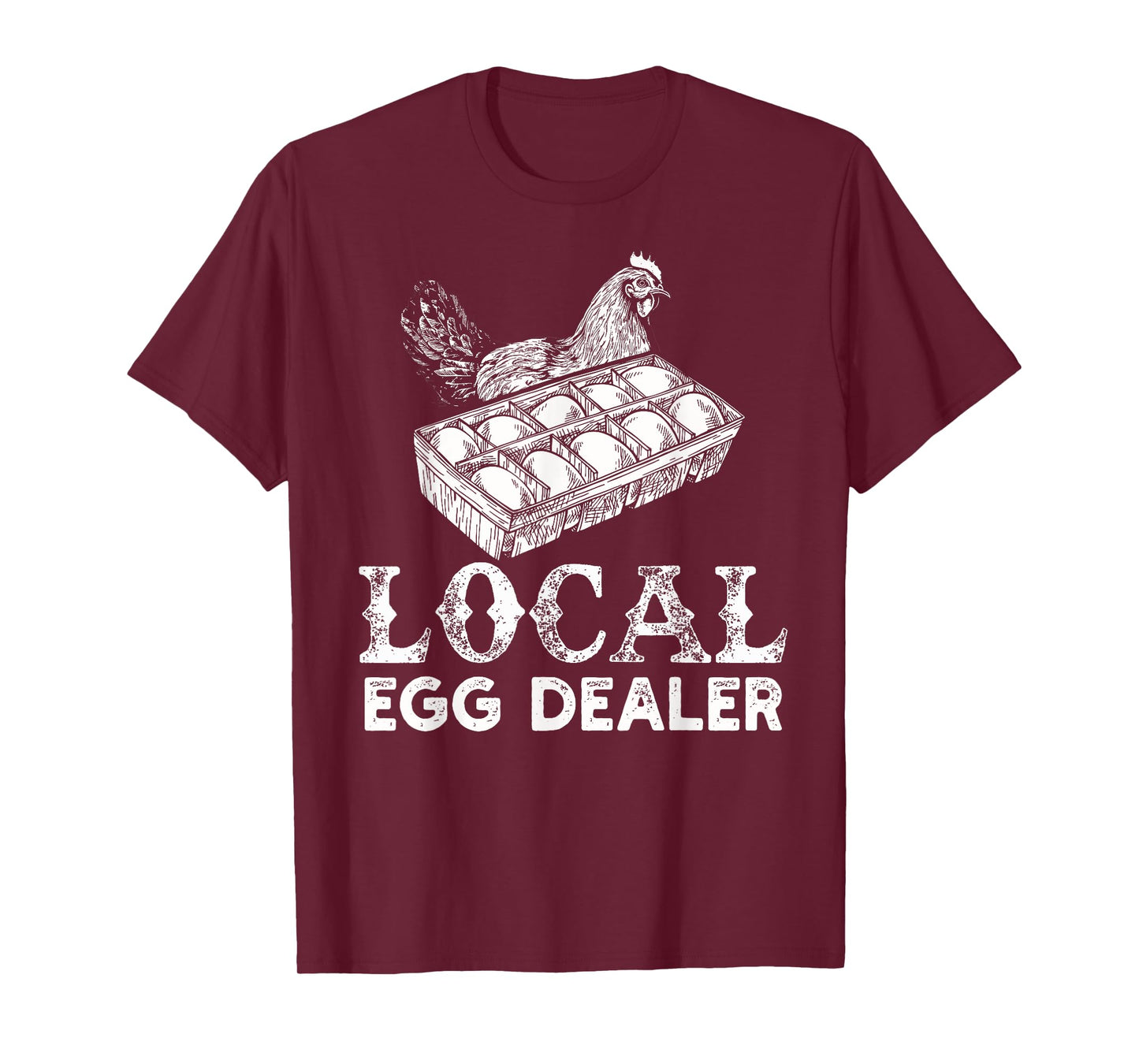 Local Egg Dealer Funny Agriculture Farmer Chicken Lover T-Shirt