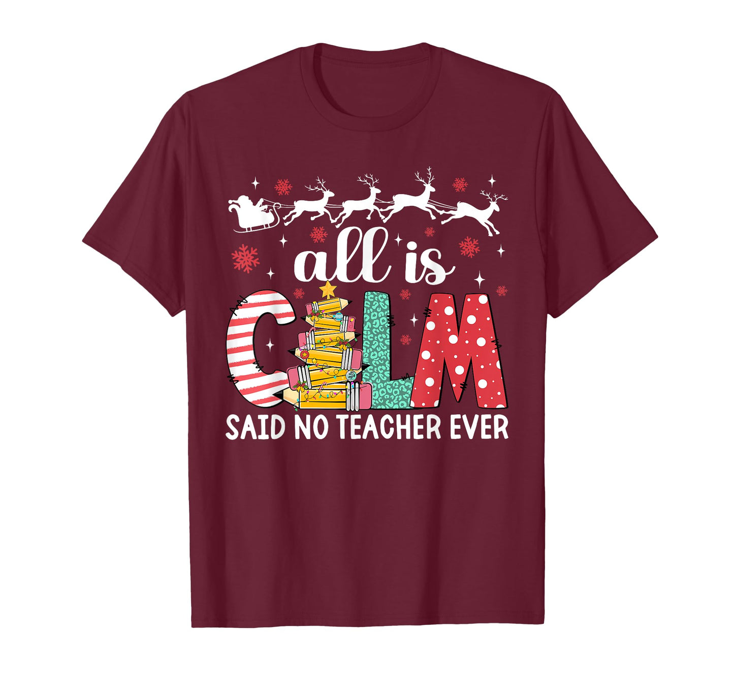 Funny Teacher All Calm Said No Teacher Christmas Pencil Tree T-Shirt