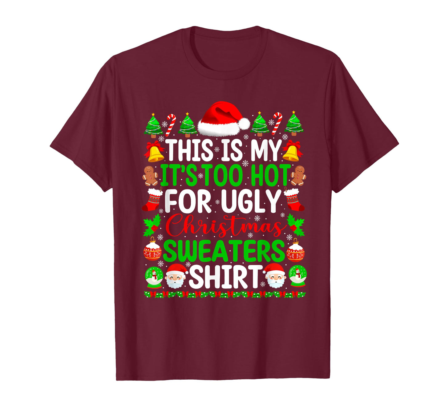 Too Hot Ugly Christmas Sweaters Funny Xmas Pajamas Men Women T-Shirt