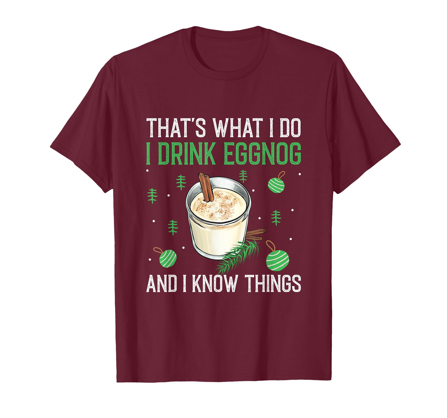 Christmas That's What I Do I Drink Eggnog An I Know Things T-Shirt