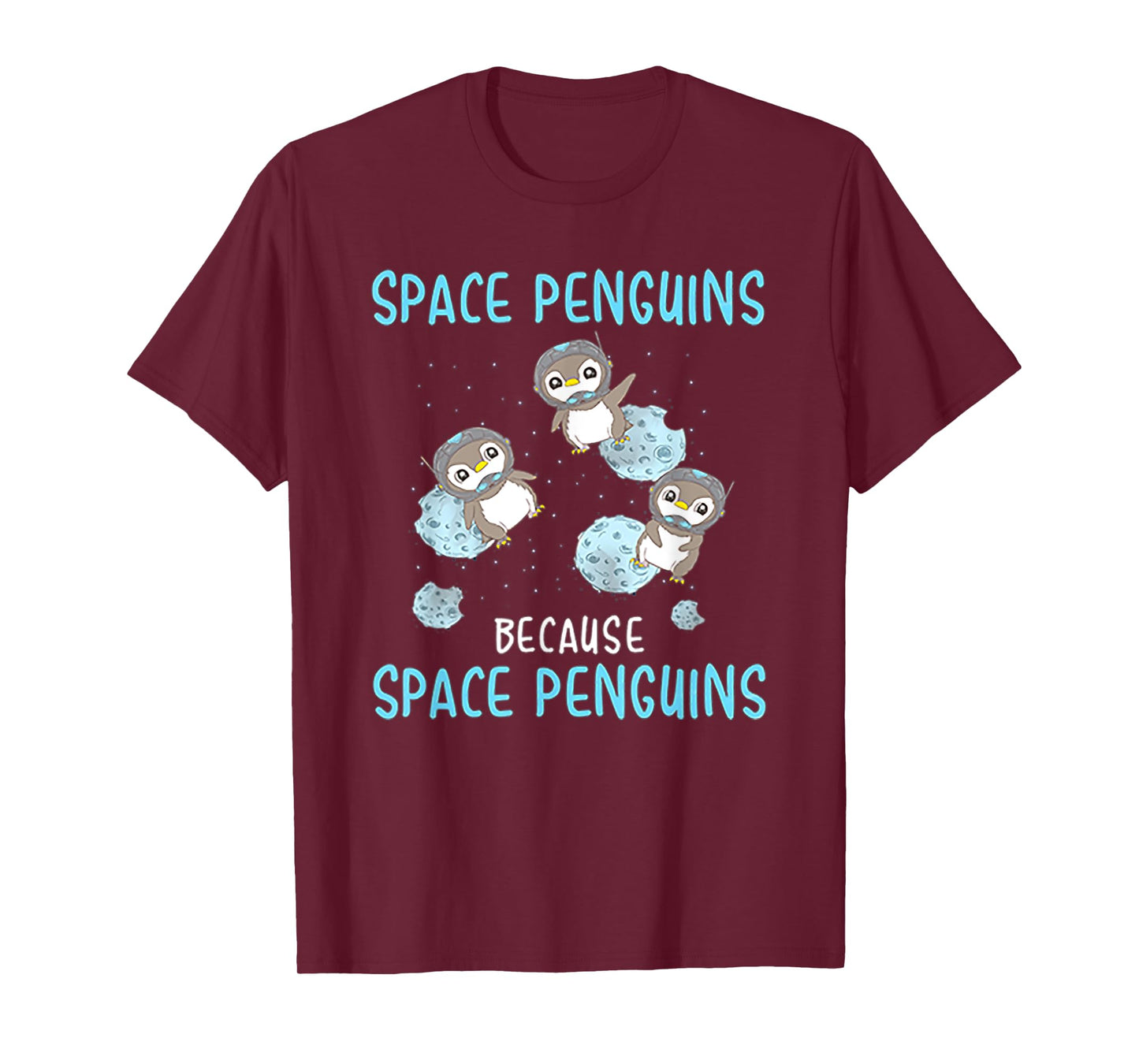 Space Penguins Because Space Penguins - Penguin T Shirt