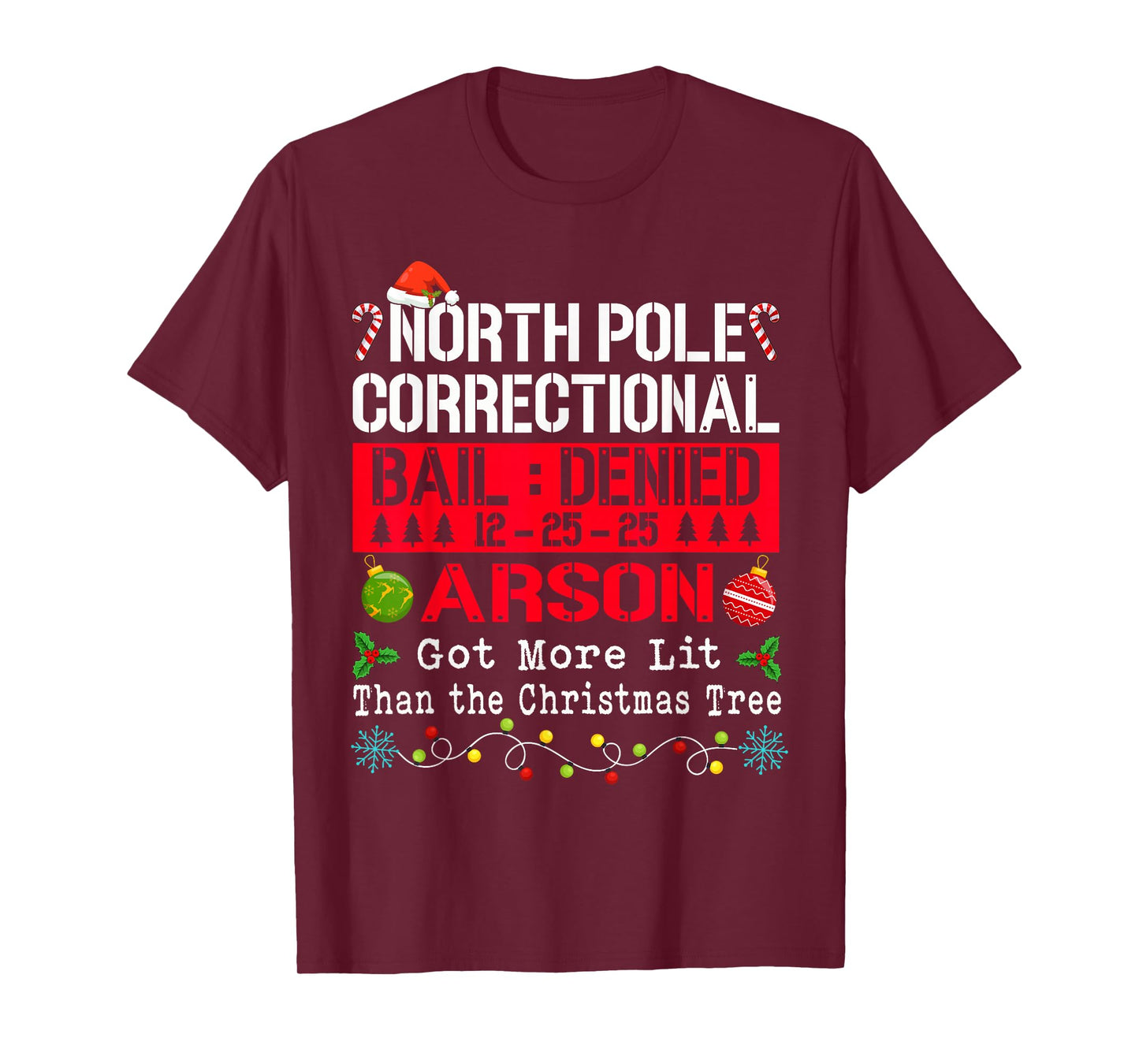 North Pole Correctional Arson More Lit Than Christmas Tree T-Shirt
