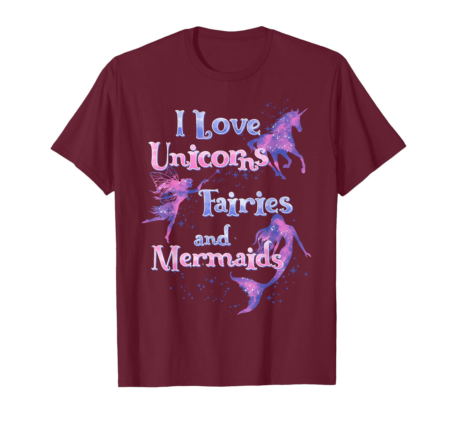 I Love Unicorns Fairies And Mermaids T-Shirt