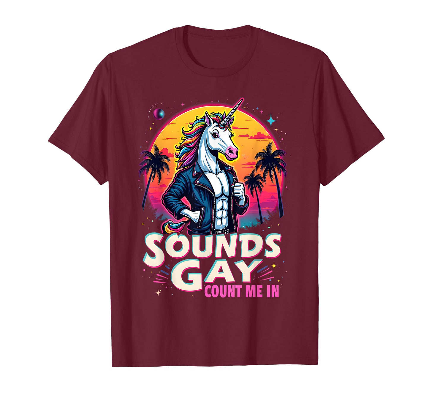 Funny Sounds Gay Count Me In Funny Pride Unicorn Graphic T-Shirt