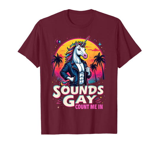 Funny Sounds Gay Count Me In Funny Pride Unicorn Graphic T-Shirt