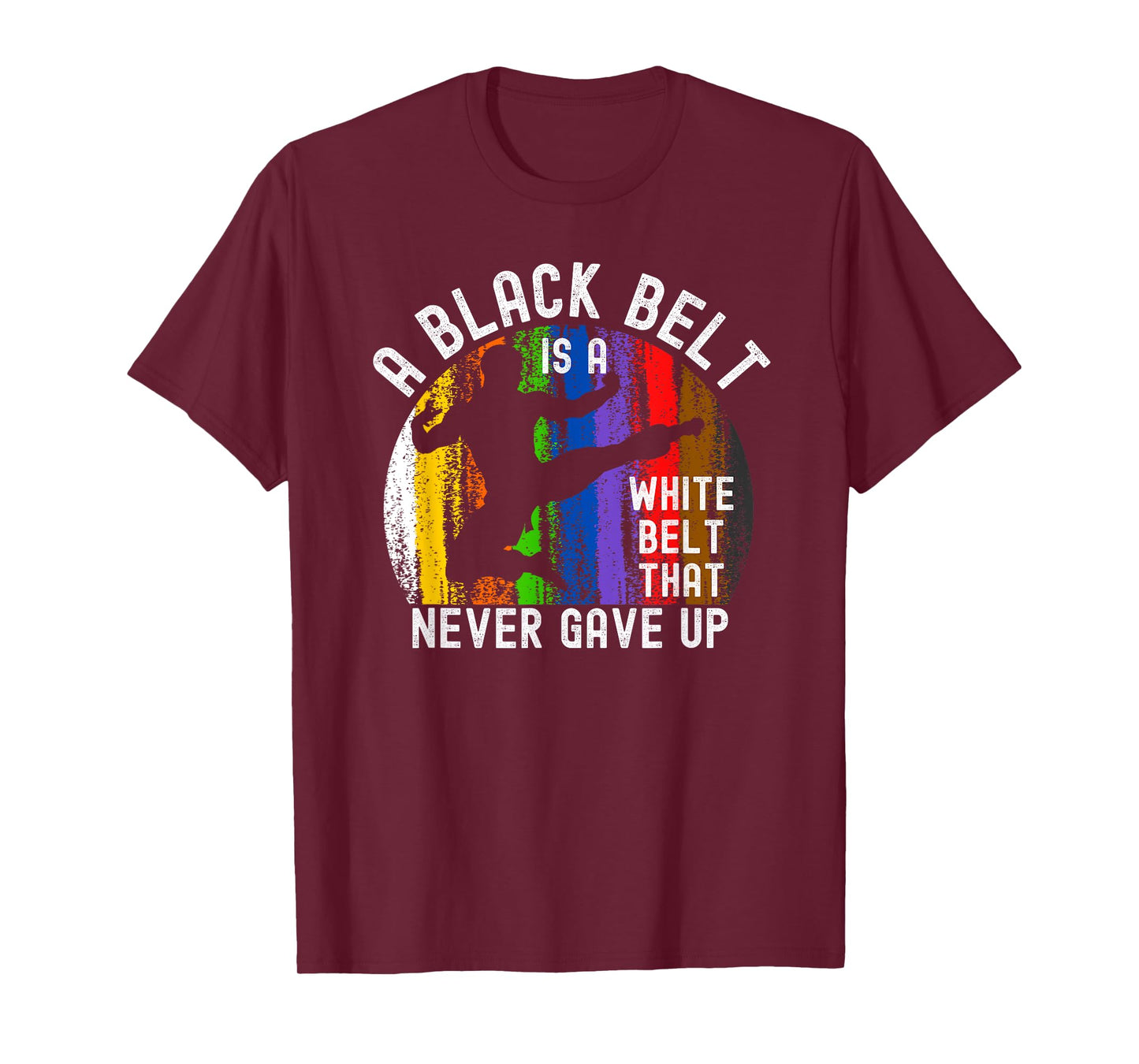 A Black Belt is a White Belt That Never Gave Up Karate Judo T-Shirt