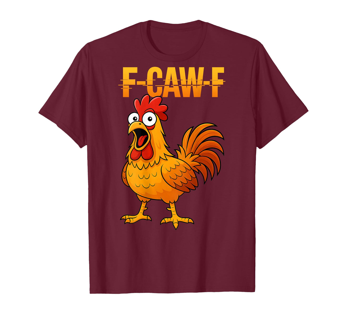 F-Caw-F Funny Chicken Humor Quote Rooster Meme (on Back) T-Shirt