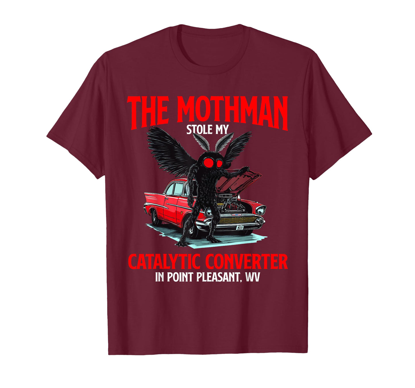 The Mothman Stole My Catalytic Converter Funny Cryptid WV T-Shirt