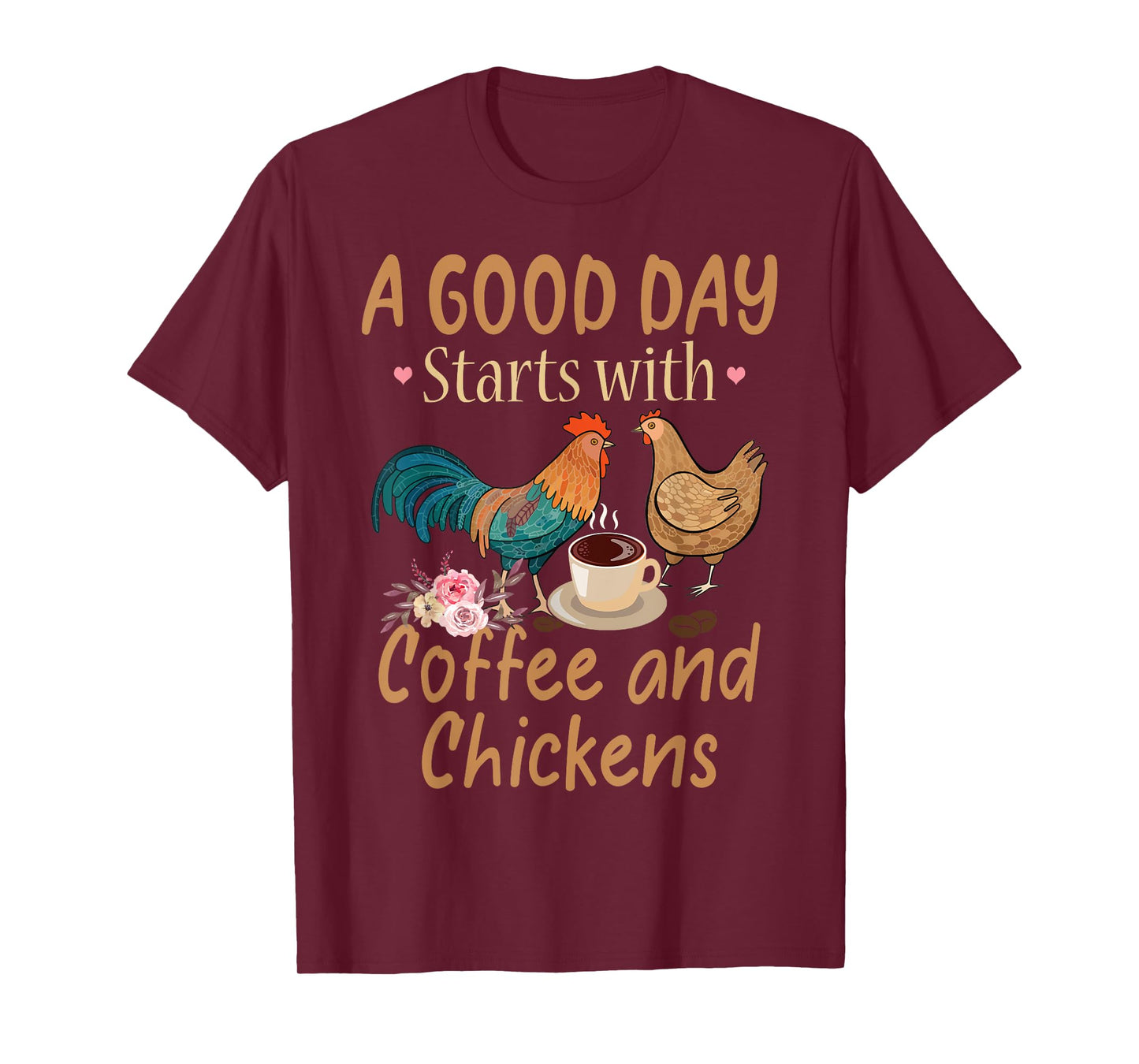 A Good Day Starts With Coffee And Chickens - Funny Chicken T-Shirt