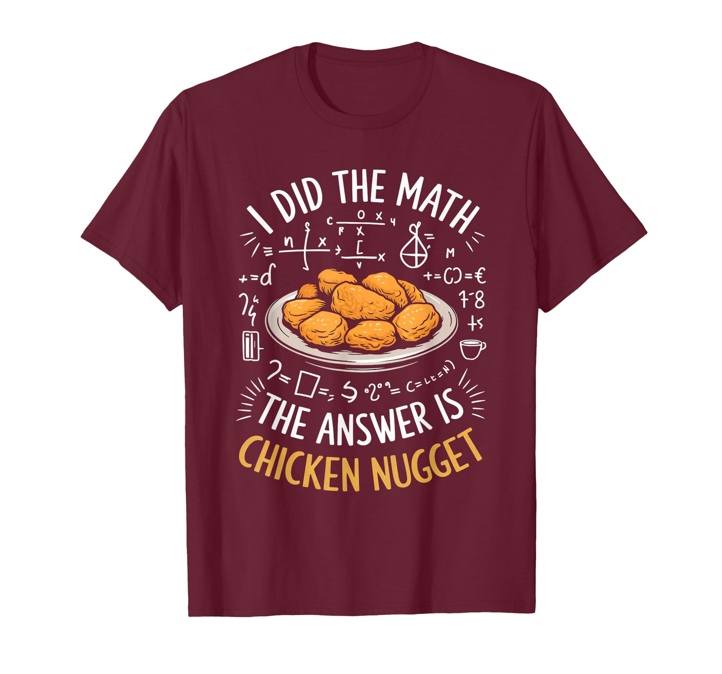 Food Lovers I Did The Math Answer Is Chicken Nugget T-Shirt