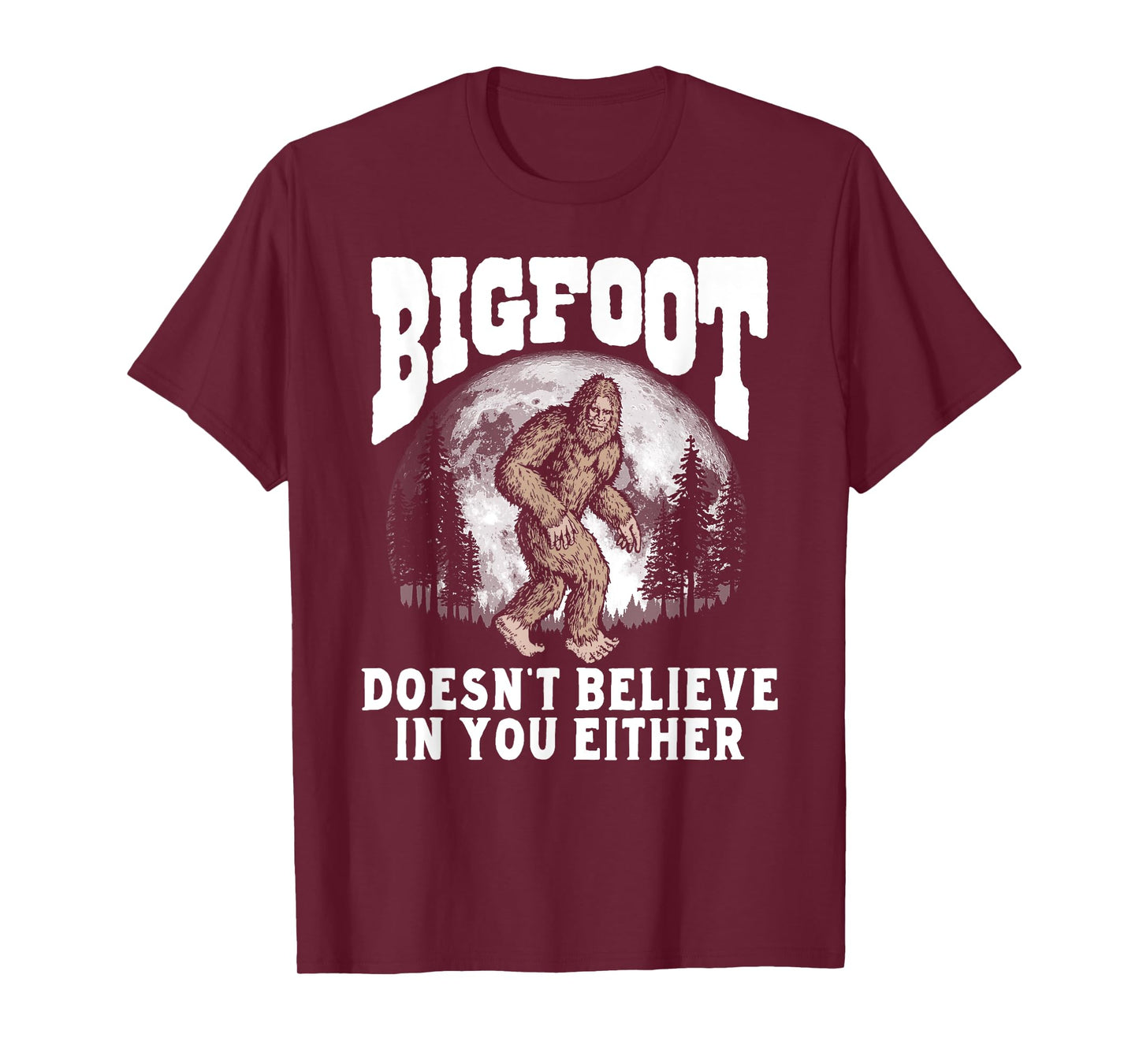 Bigfoot Doesn't Believe in You Either! Funny Sasquatch Moon T-Shirt