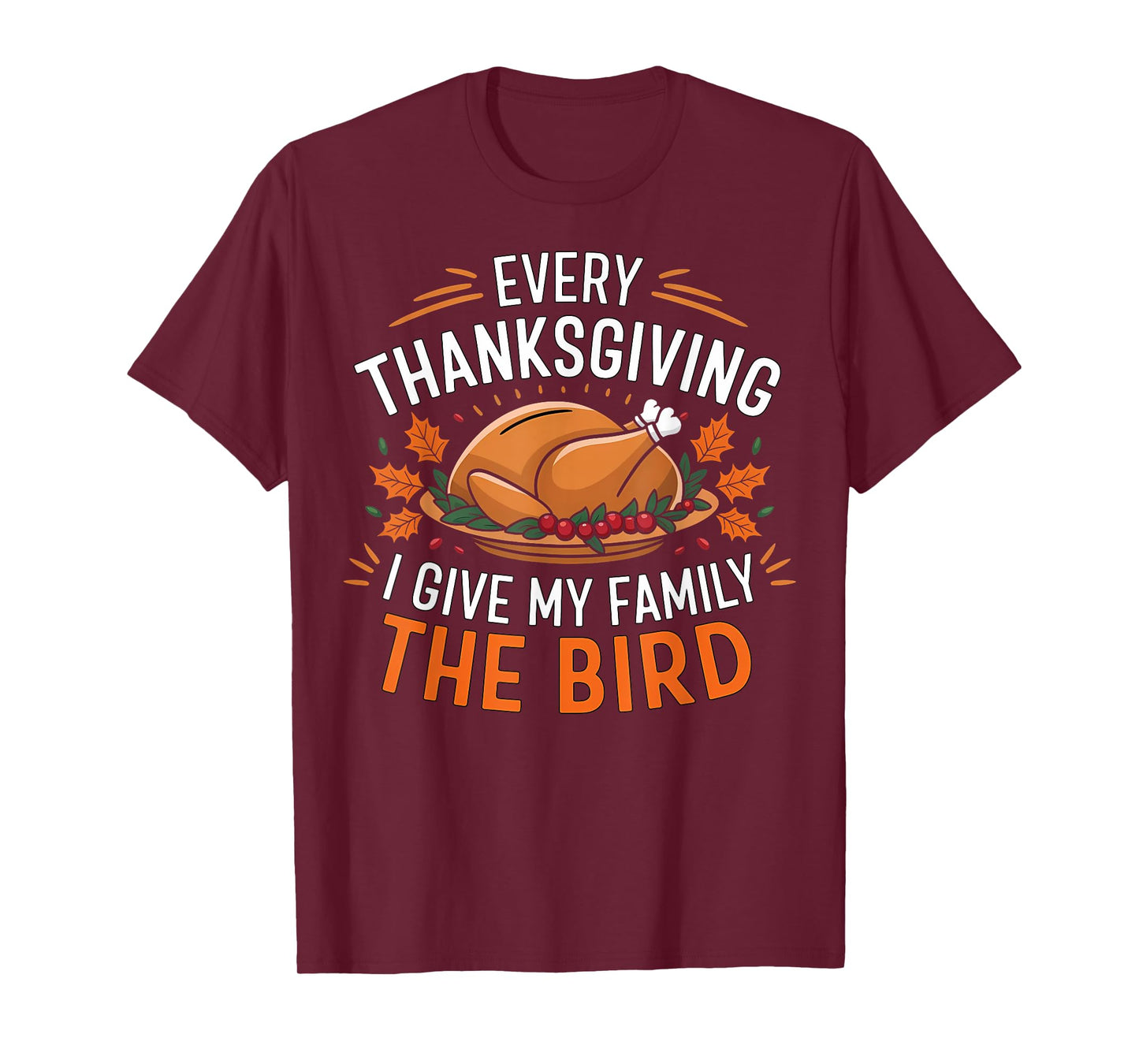 Funny Every Thanksgiving I Give My Family The Bird Black T-Shirt