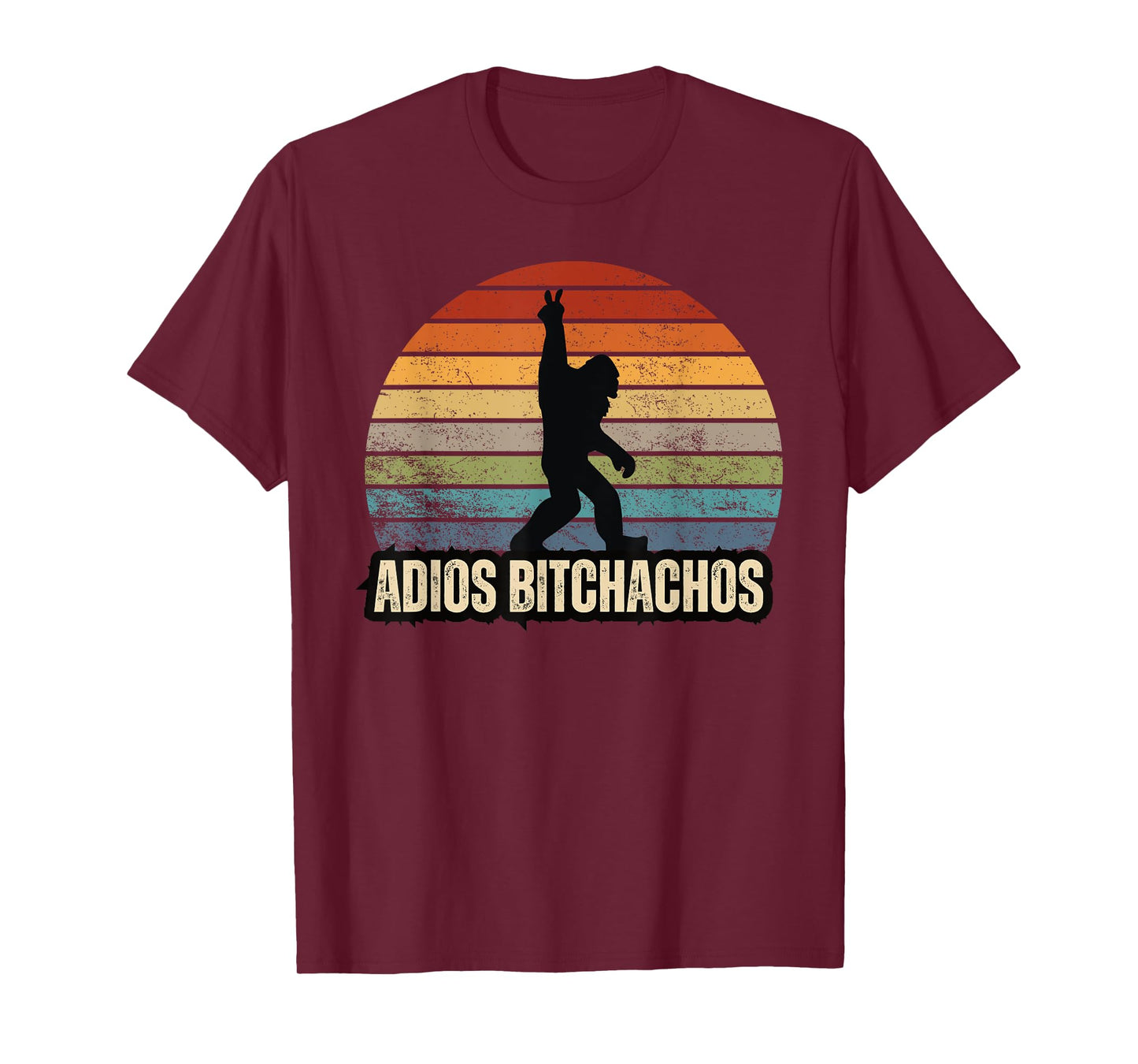 Adios Bitchachos Sasquatch BigFoot Funny T-Shirt
