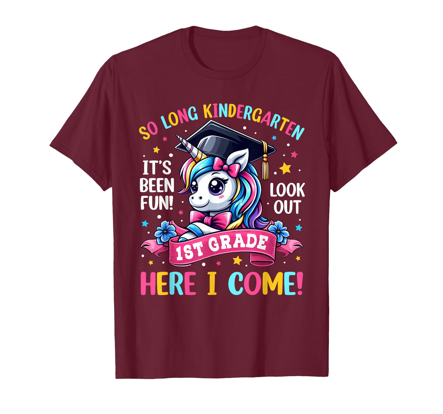 So Long Kindergarten Look Out 1st Grade Here I Come Unicorn T-Shirt