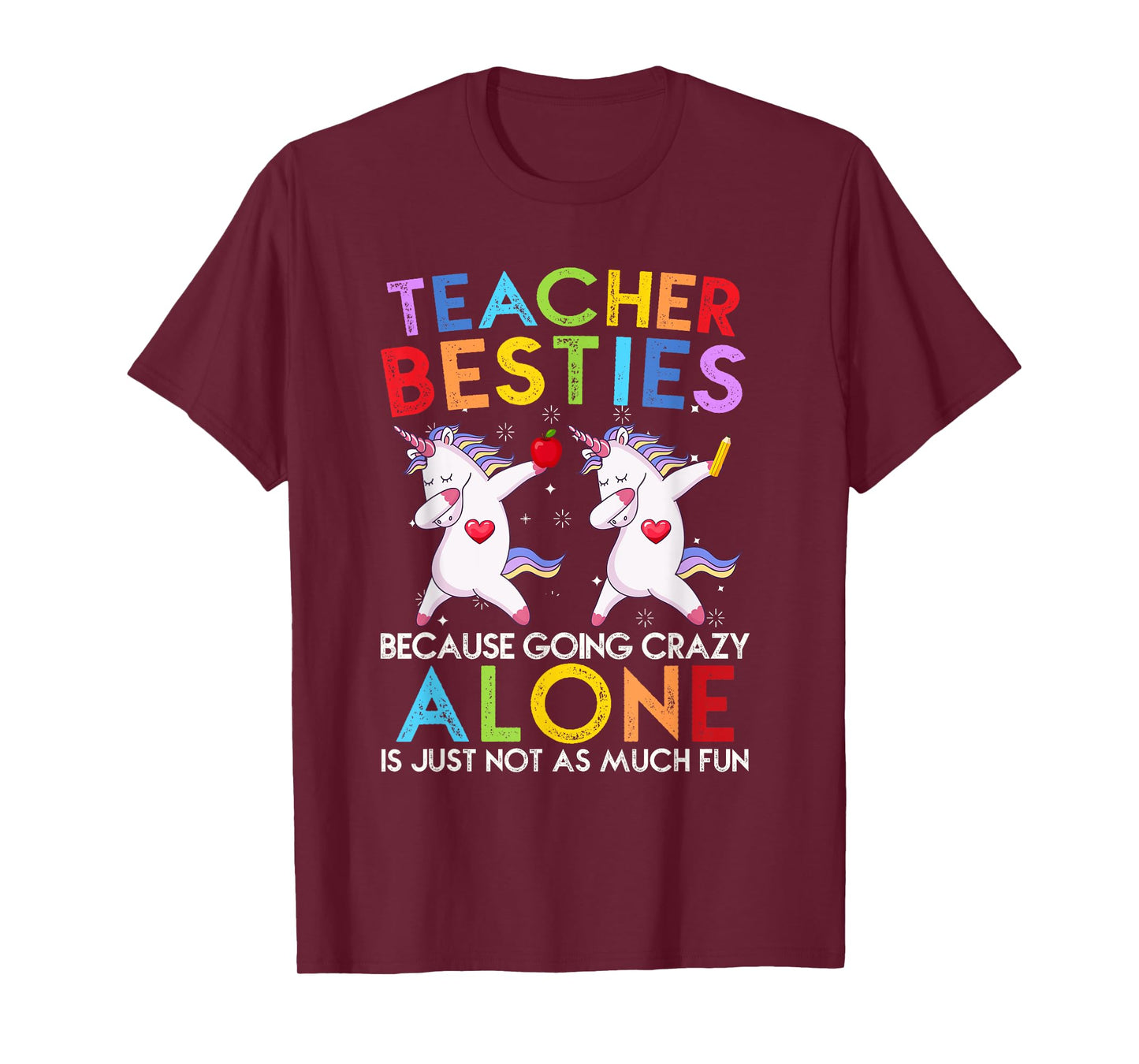 Teacher Besties Because Going Crazy Alone Is Not Fun T-Shirt