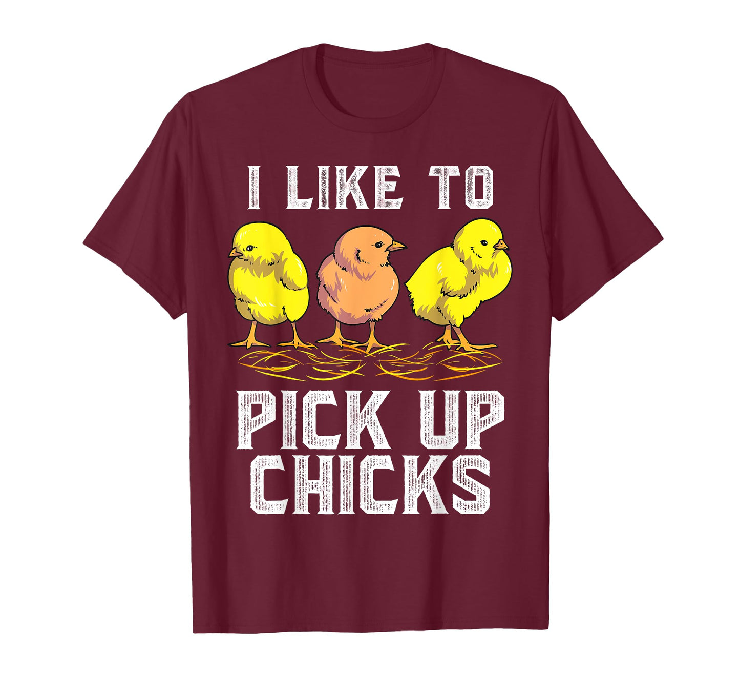 Funny Chicken Farmer I Like to Pick Up Chicks Chickens T-Shirt
