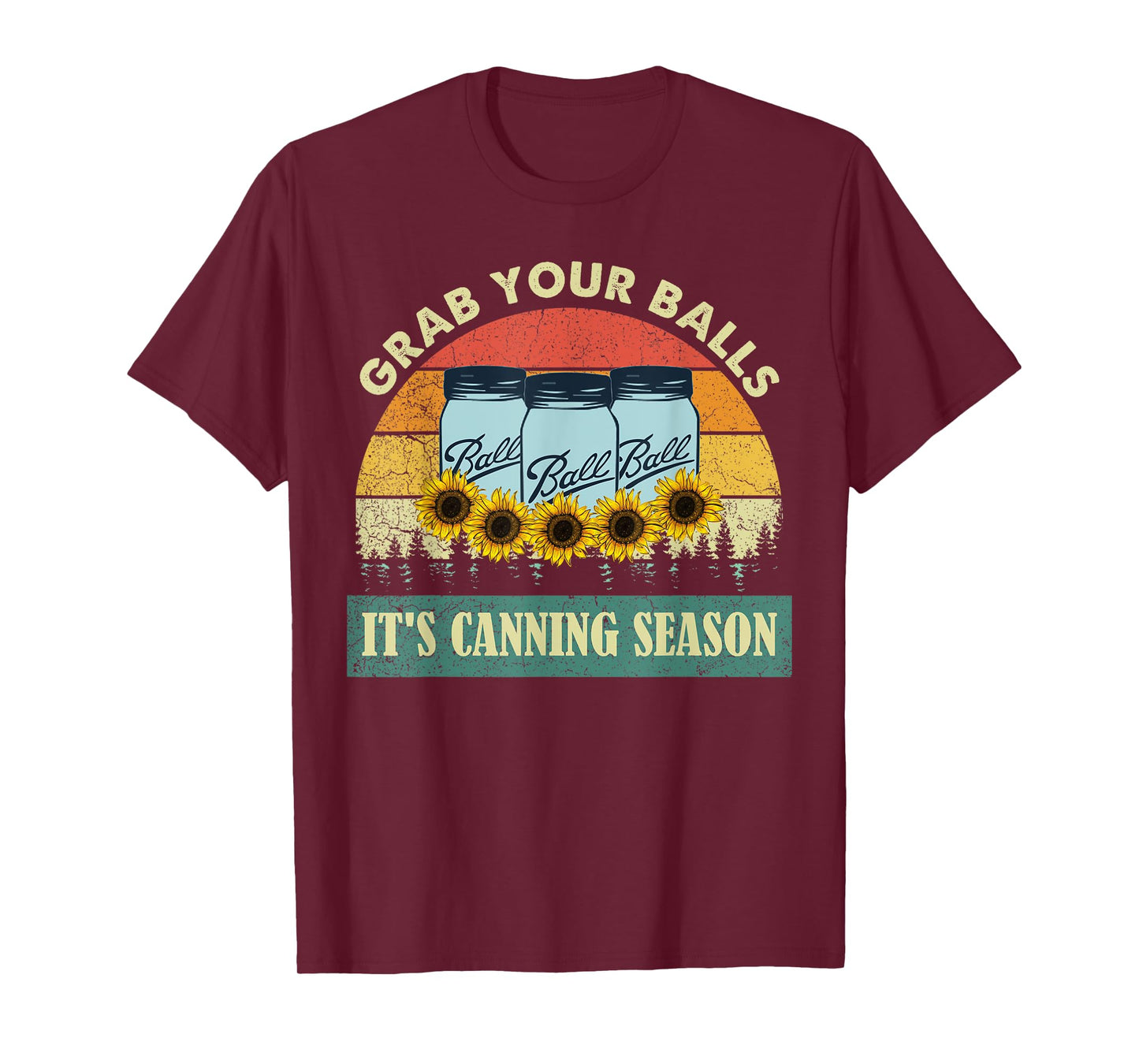 Grab Your Balls It's Canning Season Sunflower Vintage T-Shirt
