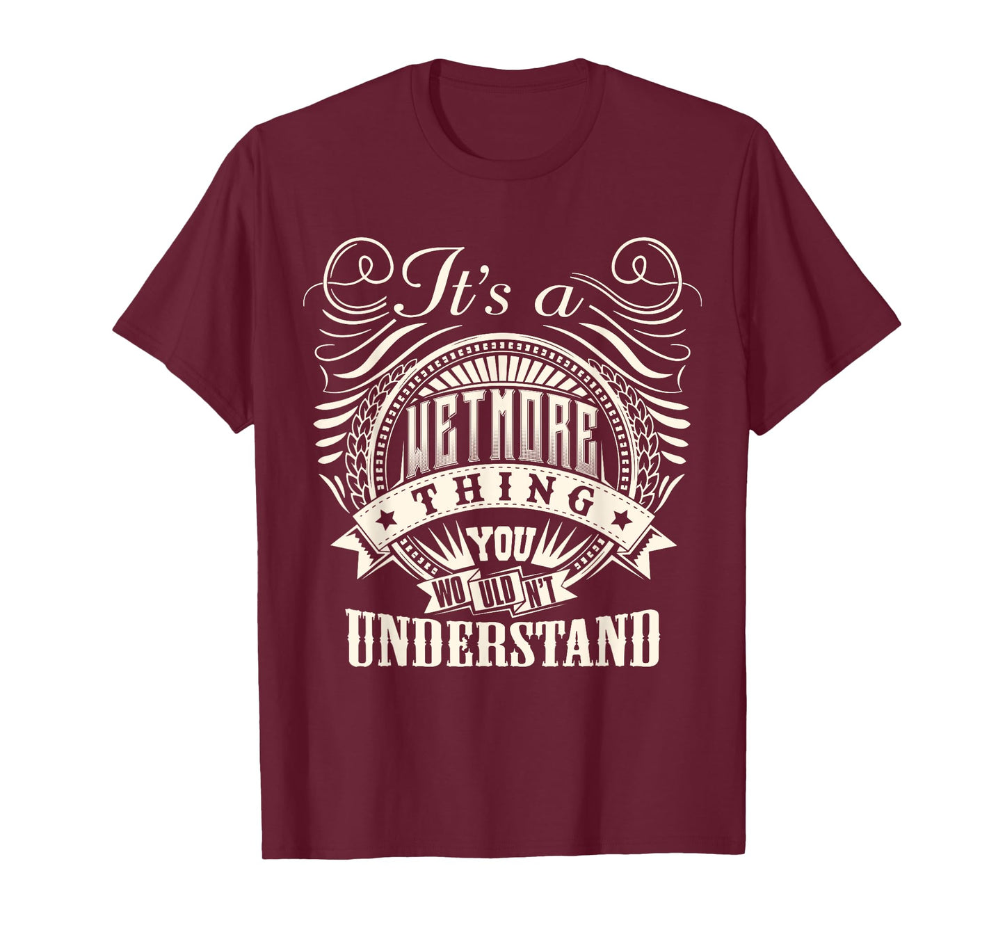 It's A WETMORE Thing You Wouldn't Understand WETMORE Family T-Shirt