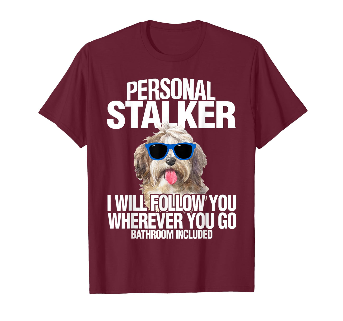 Havanese Dog Shirt Personal Stalker Will Follow You Fun Gift T-Shirt