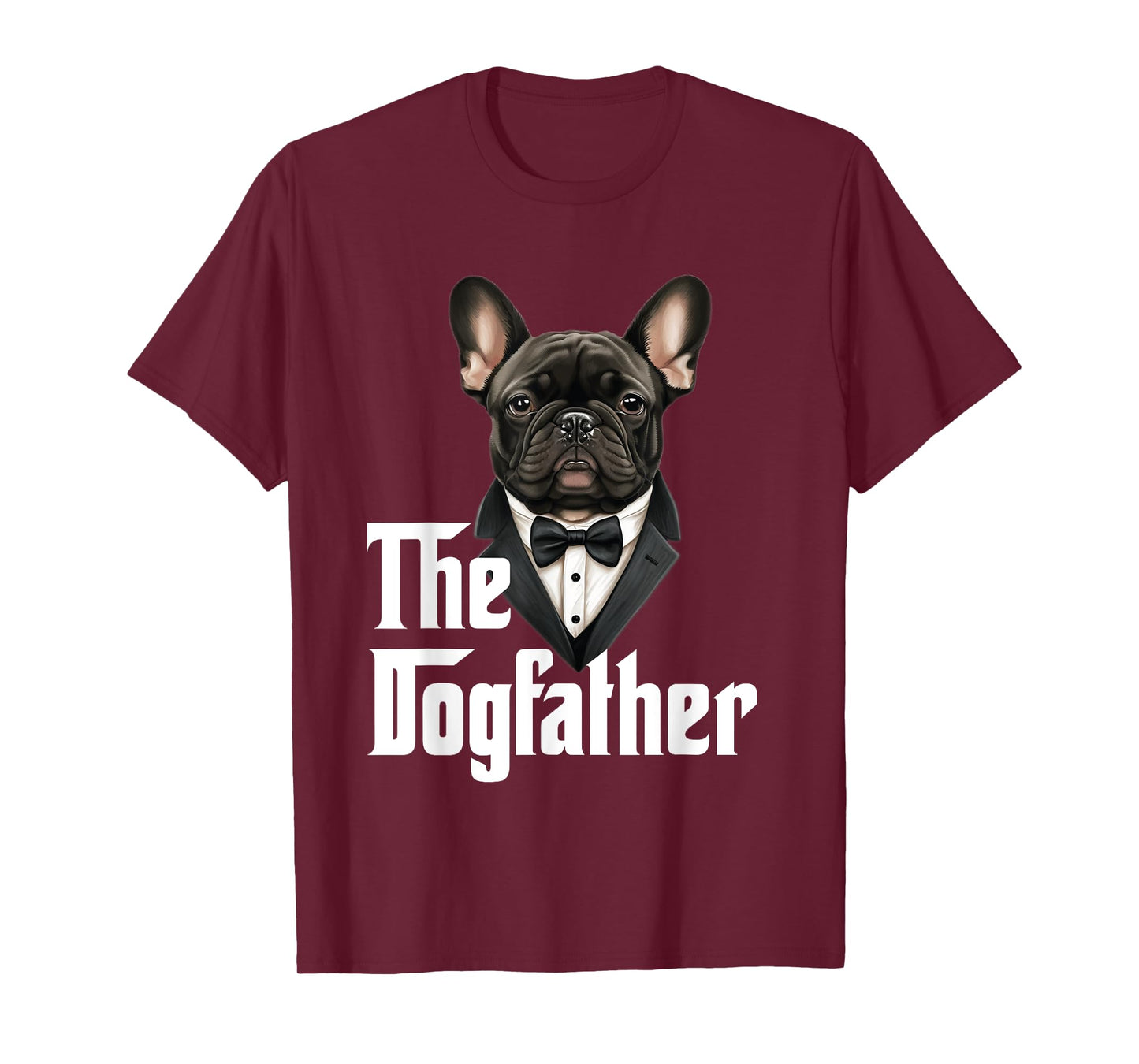 The Dogfather | French Bulldog Dad | Frenchie Papa Dog Owner T-Shirt for Men Women Girls Kids