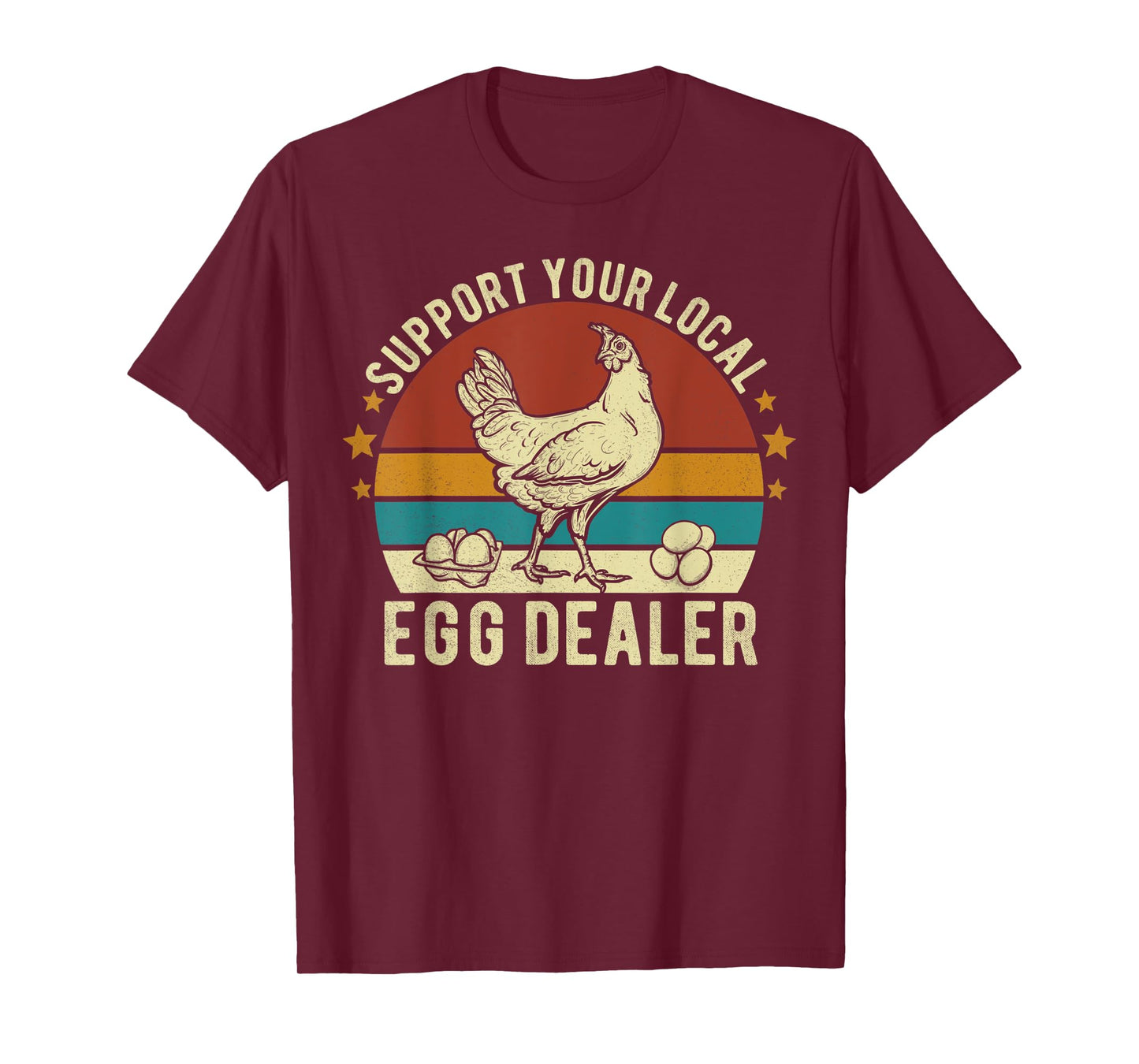 Support Your Local Egg Dealer Farmer Chicken Egg Lover Funny T-Shirt