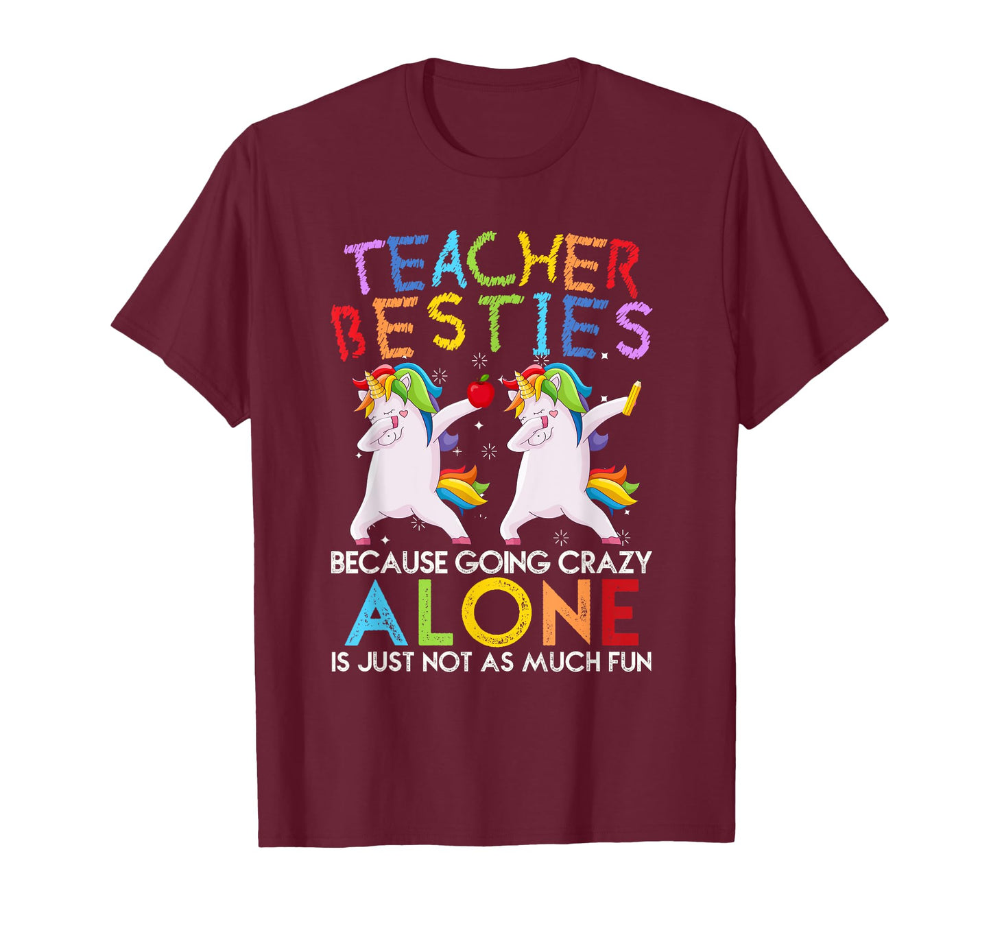 Teacher Besties Because Going Crazy Alone Is Not Fun T-Shirt