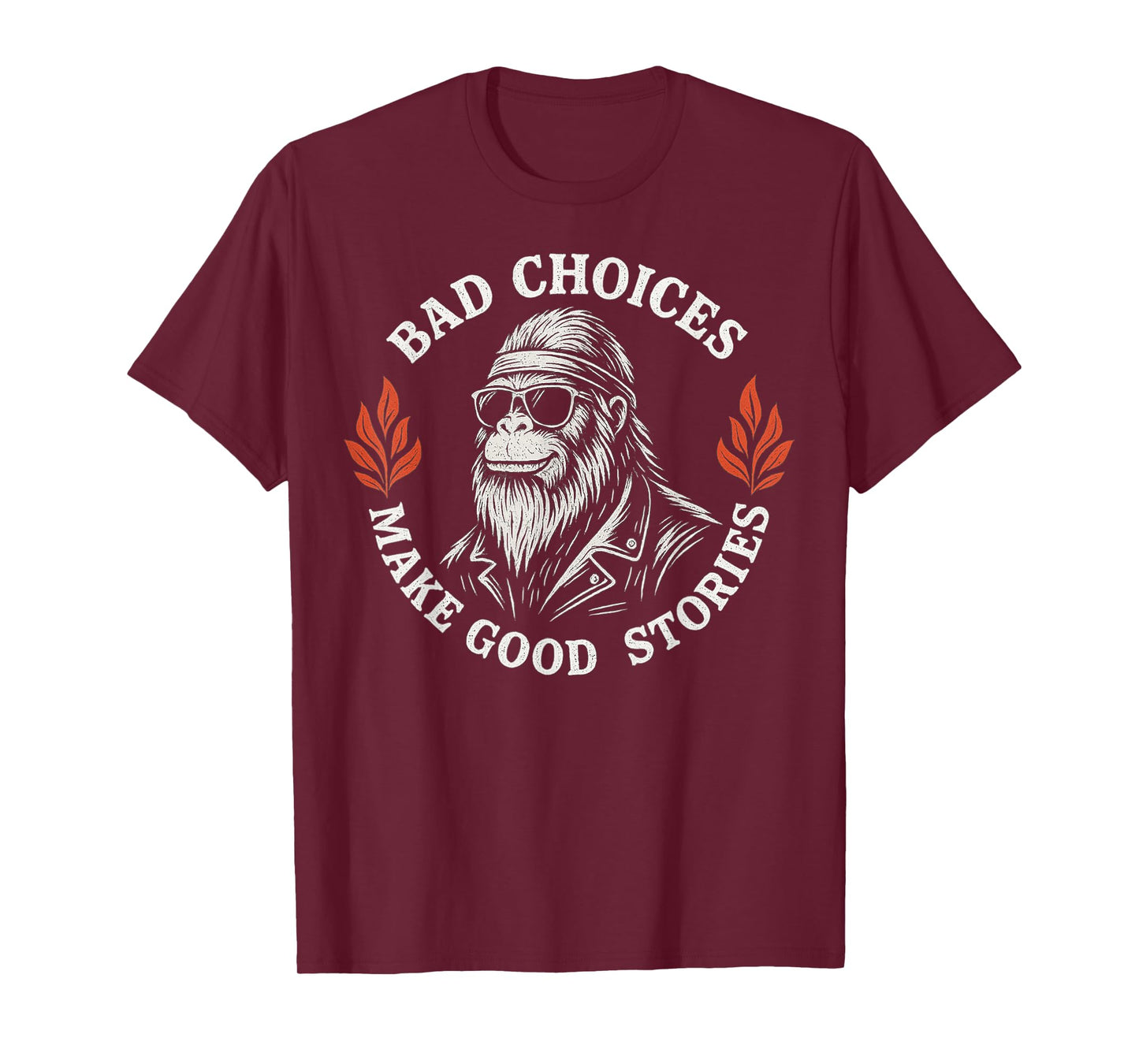 Bad Choices Make Good Stories Funny Bigfoot Sasquatch Biker T-Shirt
