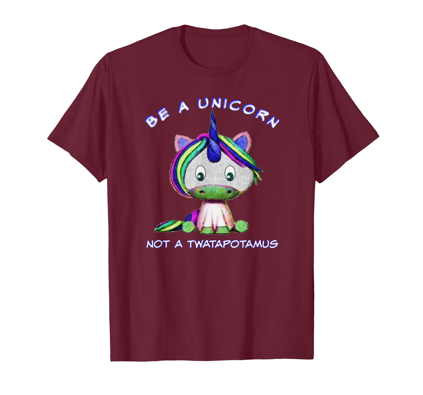 Be A Unicorn Not A Twatapotamus Cute Sassy Funny T-Shirt