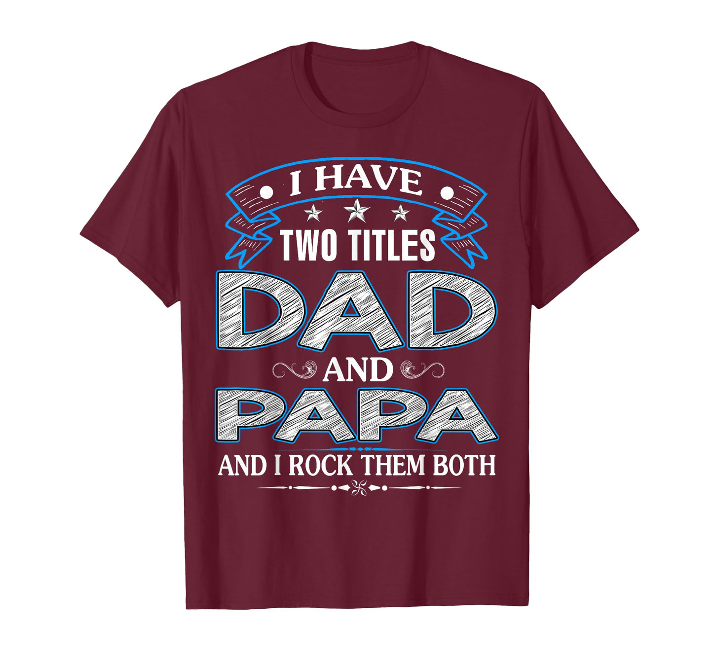 I Have Two Titles Dad And Papa Funny Father's Day T-Shirt