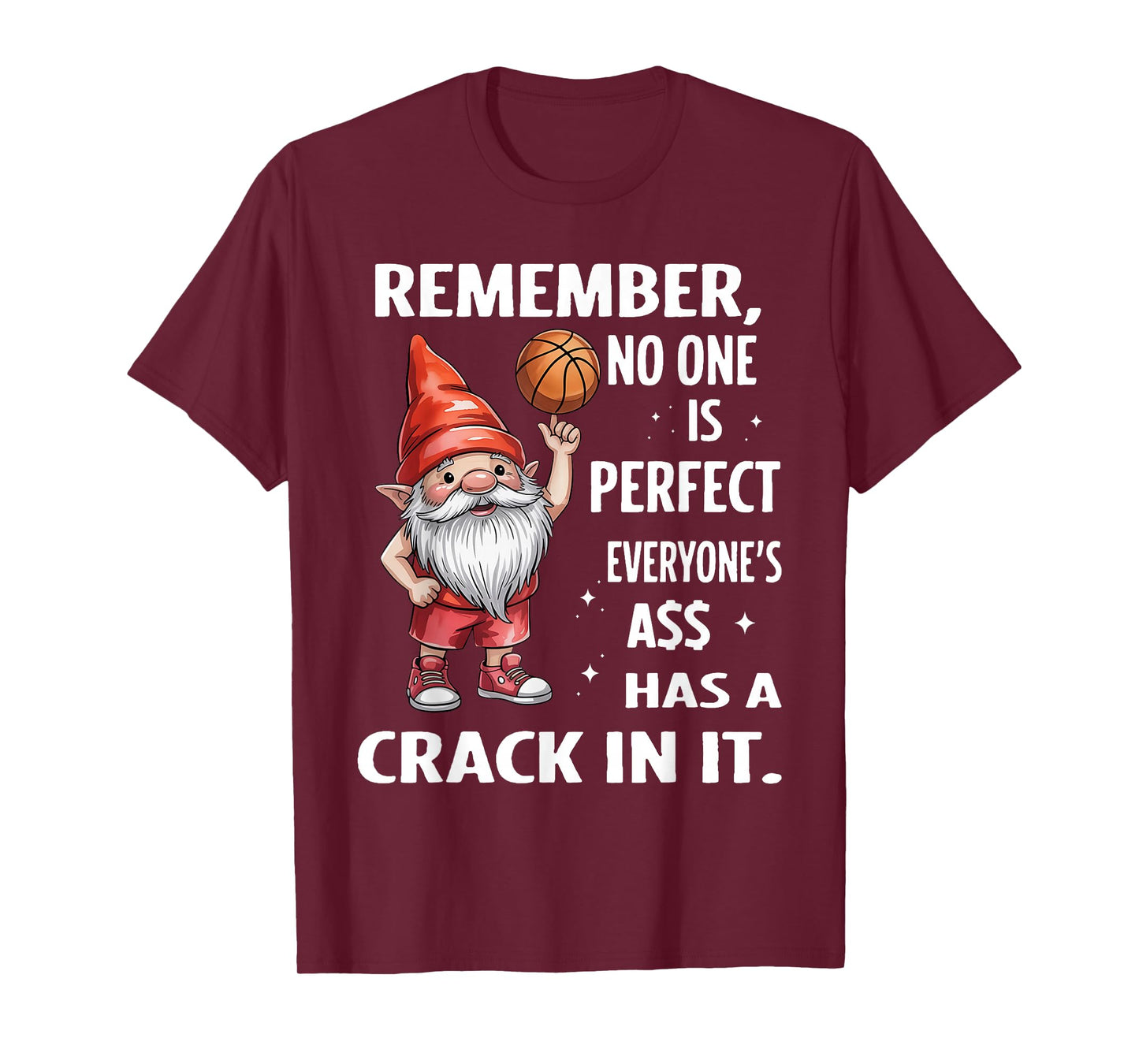 Remember No One is Perfect Everyone's Ass Has A Crack in It T-Shirt
