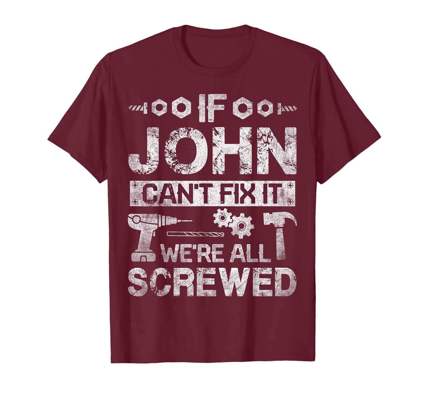 If JOHN Can't Fix it We're All Screwed Funny Fathers Gift T-Shirt