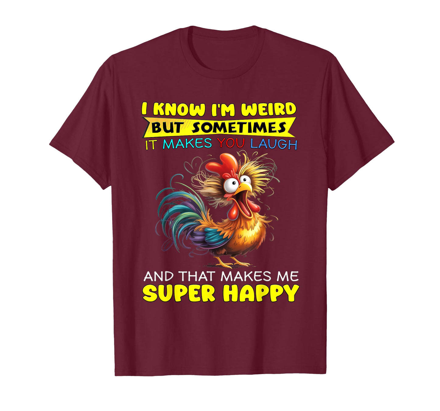 I Know I'm Weird But Sometimes It Makes You Laugh T-Shirt
