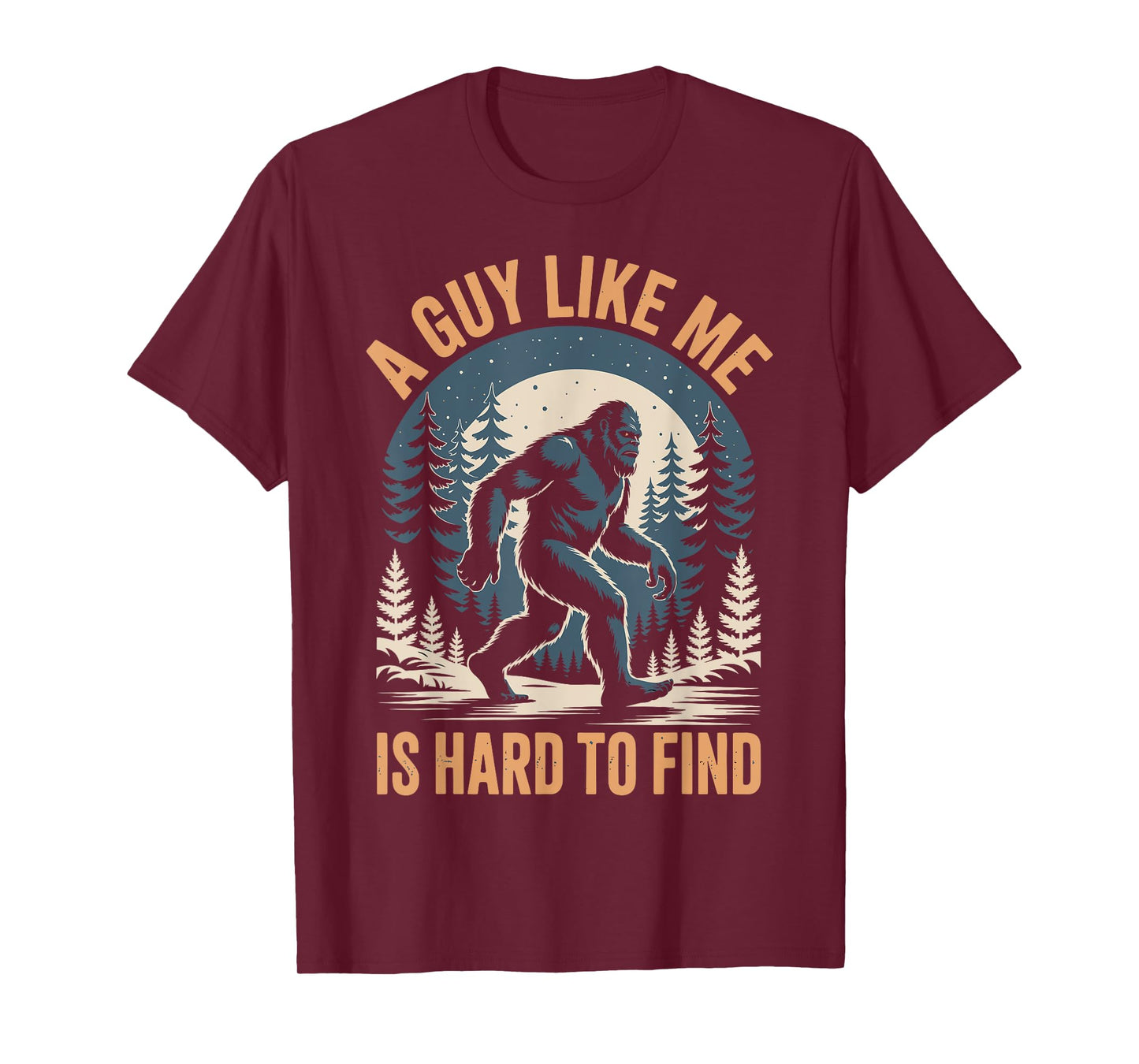 Bigfoot A Guy Like Me Is Hard To Find T-Shirt