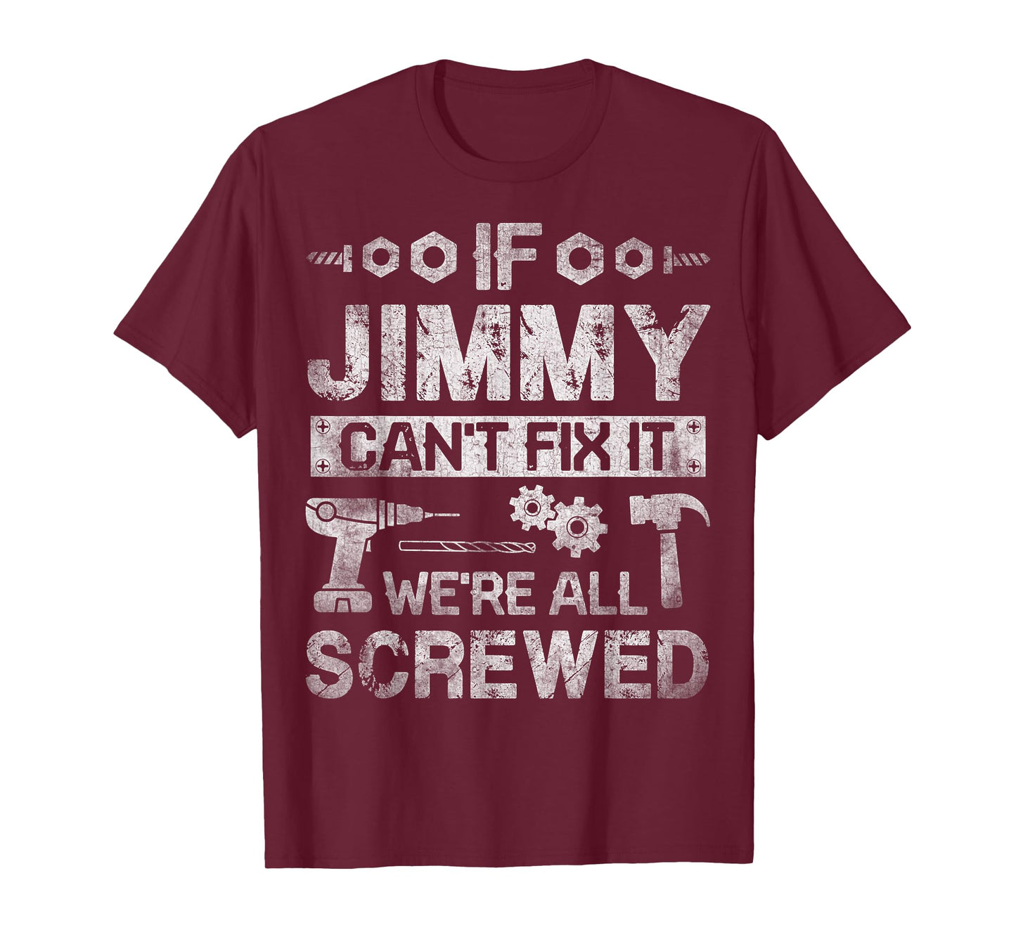 If Jimmy Can't Fix it We're All Screwed Funny Fathers Gift T-Shirt