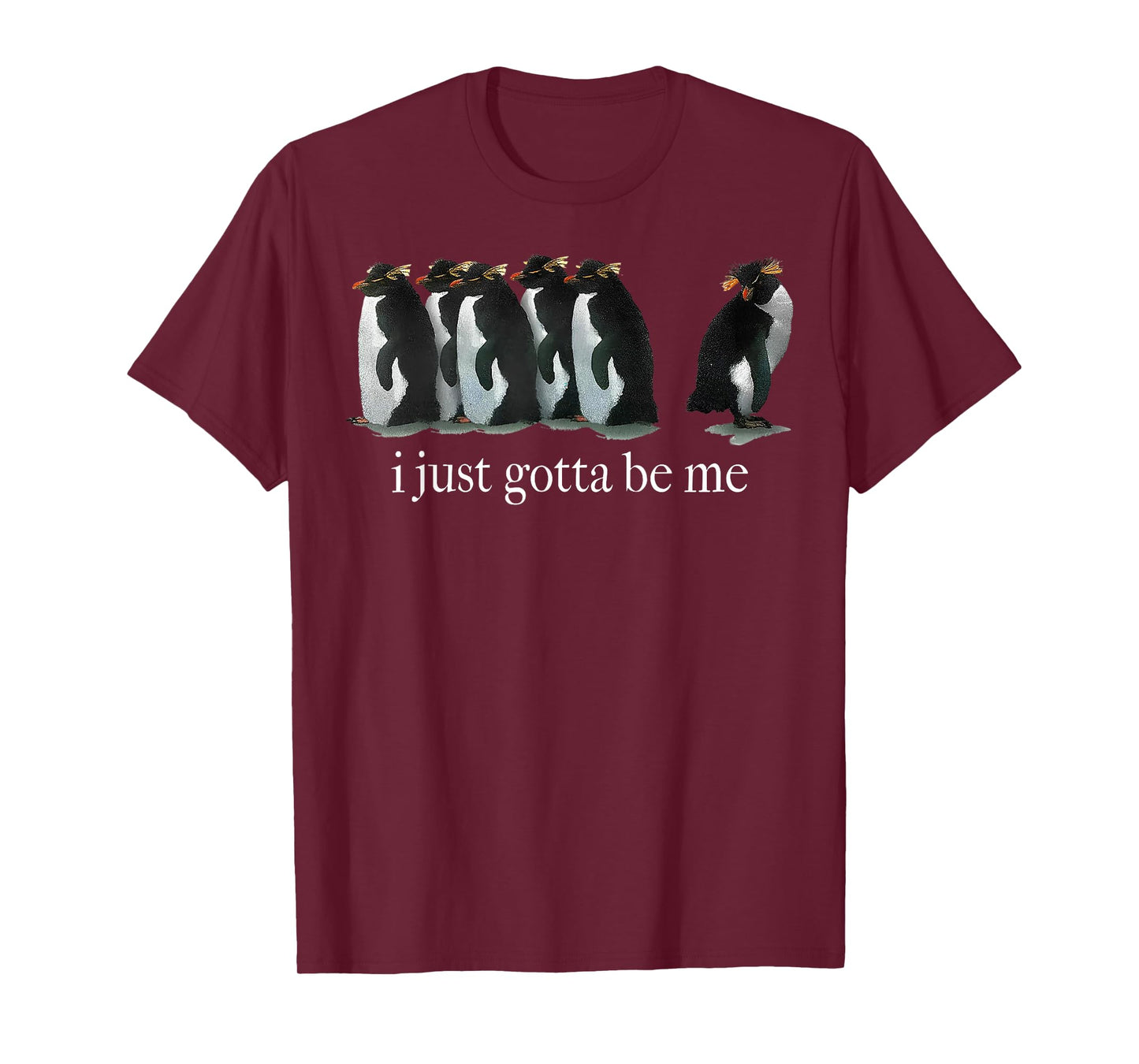 I Just Gotta Be Me Penguin T-Shirt