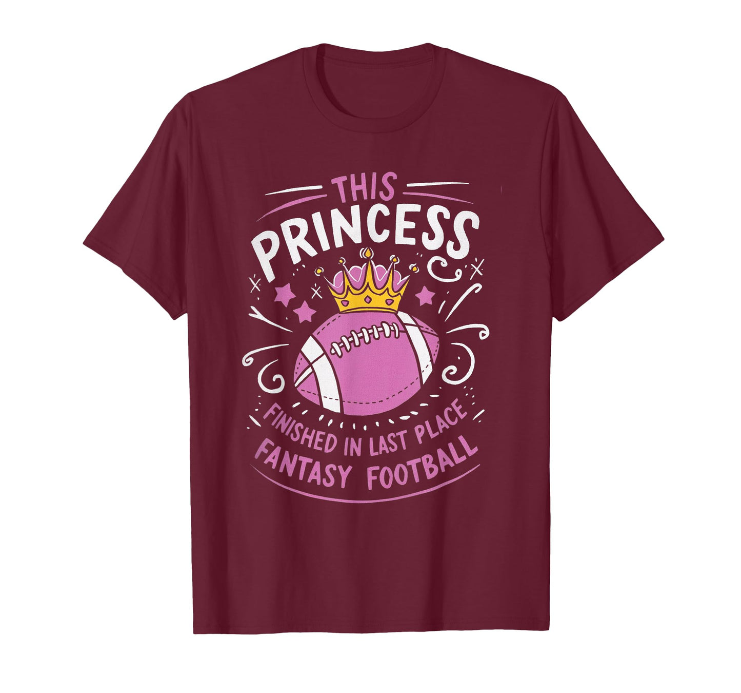 This Princess Finished In Last Place for Fantasy Football T-Shirt