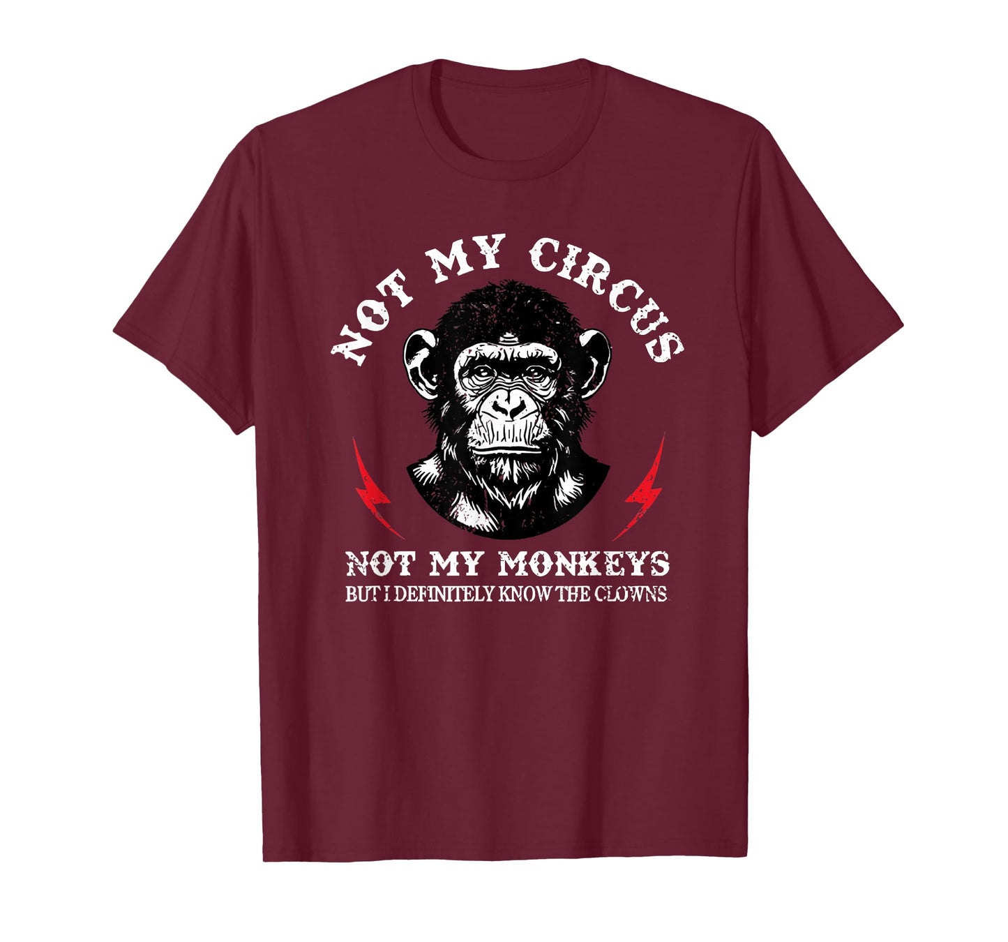 Not My Circus Not My Monkeys But I Know Clowns Funny Monkey T-Shirt