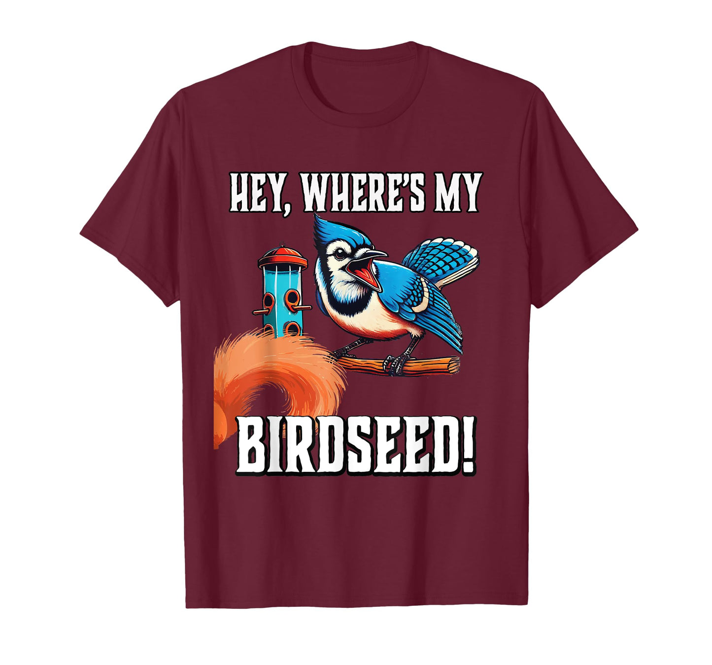 Bluejay Blue Jay Bird Birdseed Squirrel Funny Gardener T-Shirt