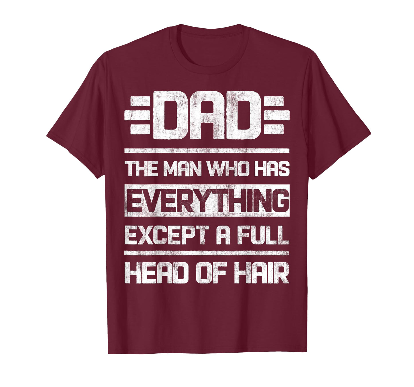 Dad The Man Who Has Everything Except A Full Head Of Hair T-Shirt