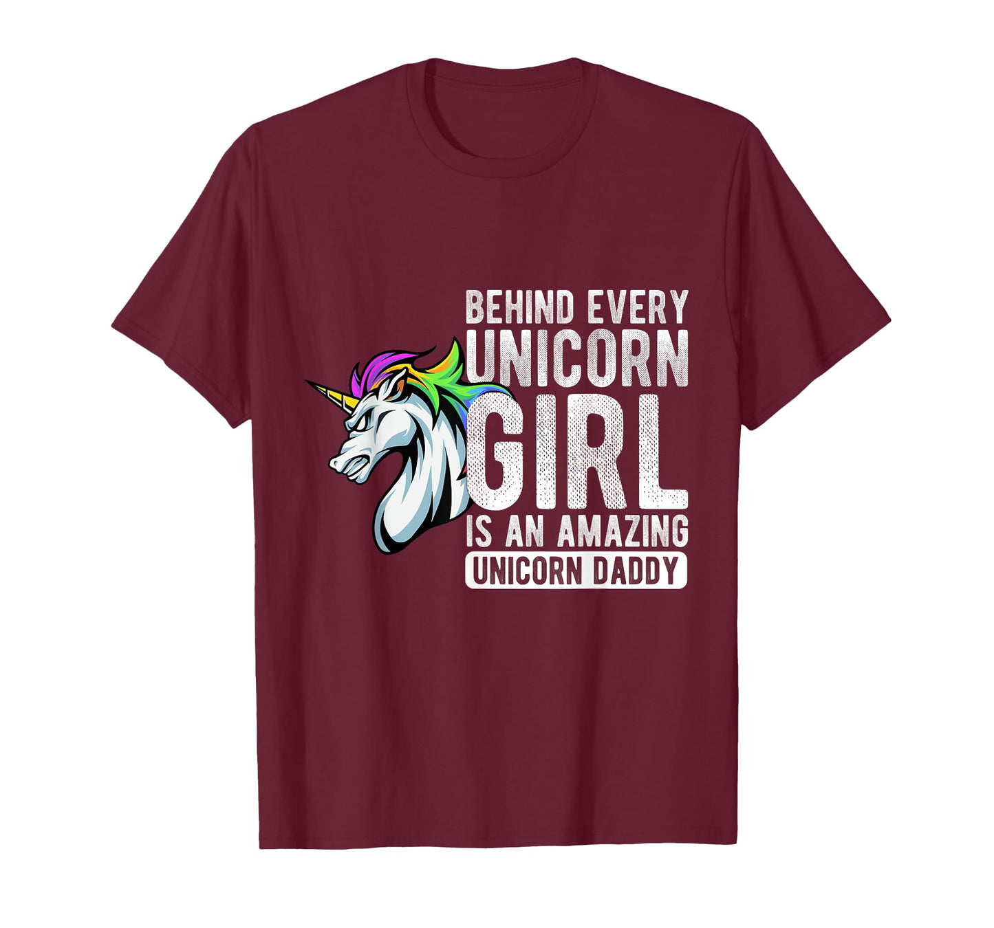 BEHIND EVERY Unicorn GIRL IS AN AMAZING Unicorn Daddy T-Shirt