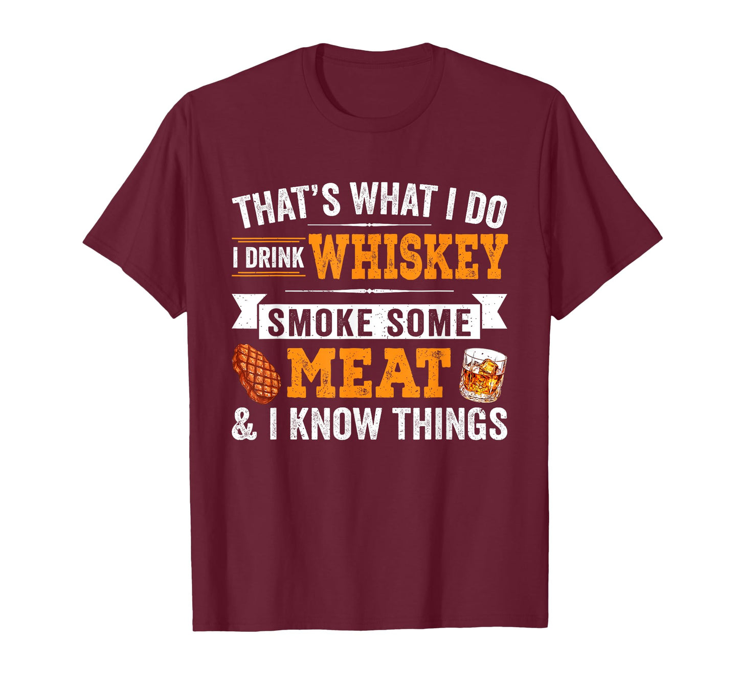 Funny I Drink Whiskey Smoke Some Meat And I Know Things T-Shirt
