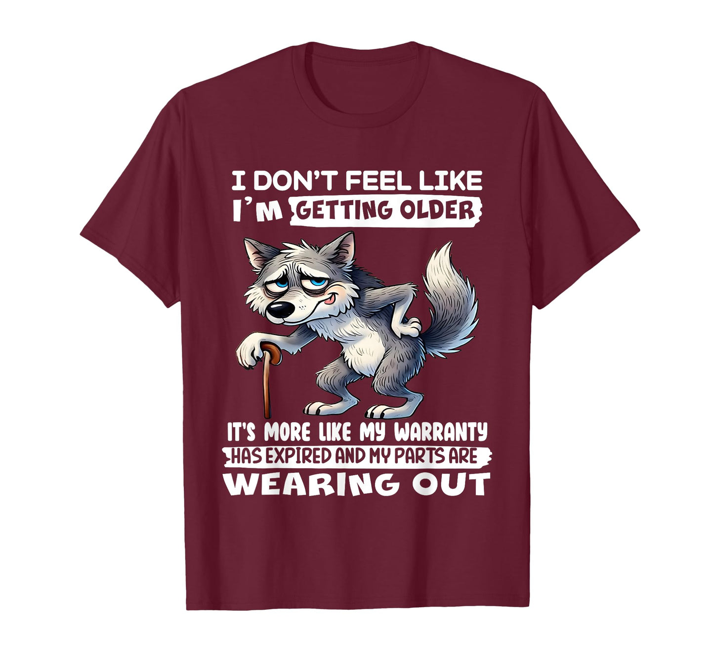 I Don't Feel Like I'm Getting Older It's More Like Warranty T-Shirt