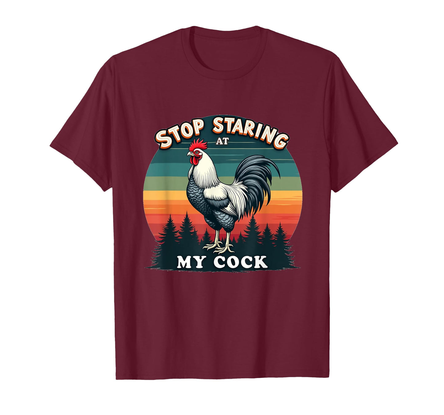 Funny Chicken Rooster Stop Staring At My Cock Gift T-Shirt