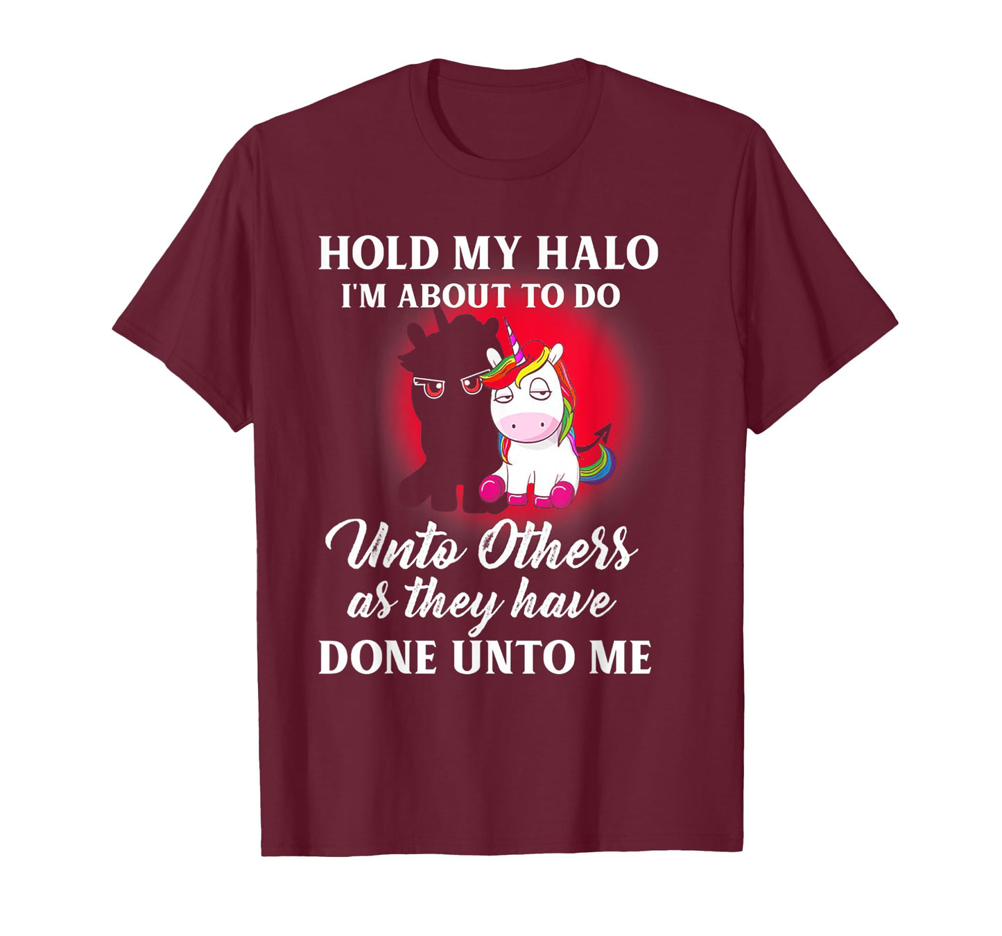 Unicorn Hold My Halo I'm About To Do Unto Others T-Shirt